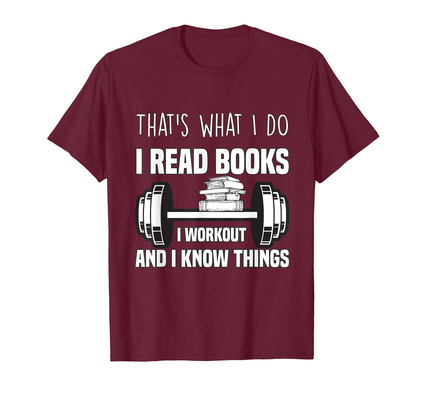 That's What I Do I Read Books I Workout And I Know Gift T-Shirt