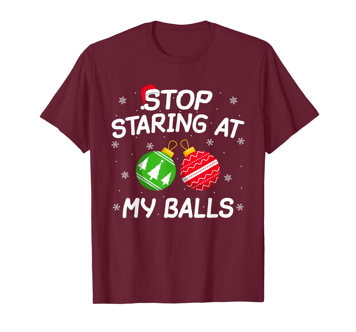 Stop Staring at My Balls Xmas Ornament Funny Christmas Adult T-Shirt