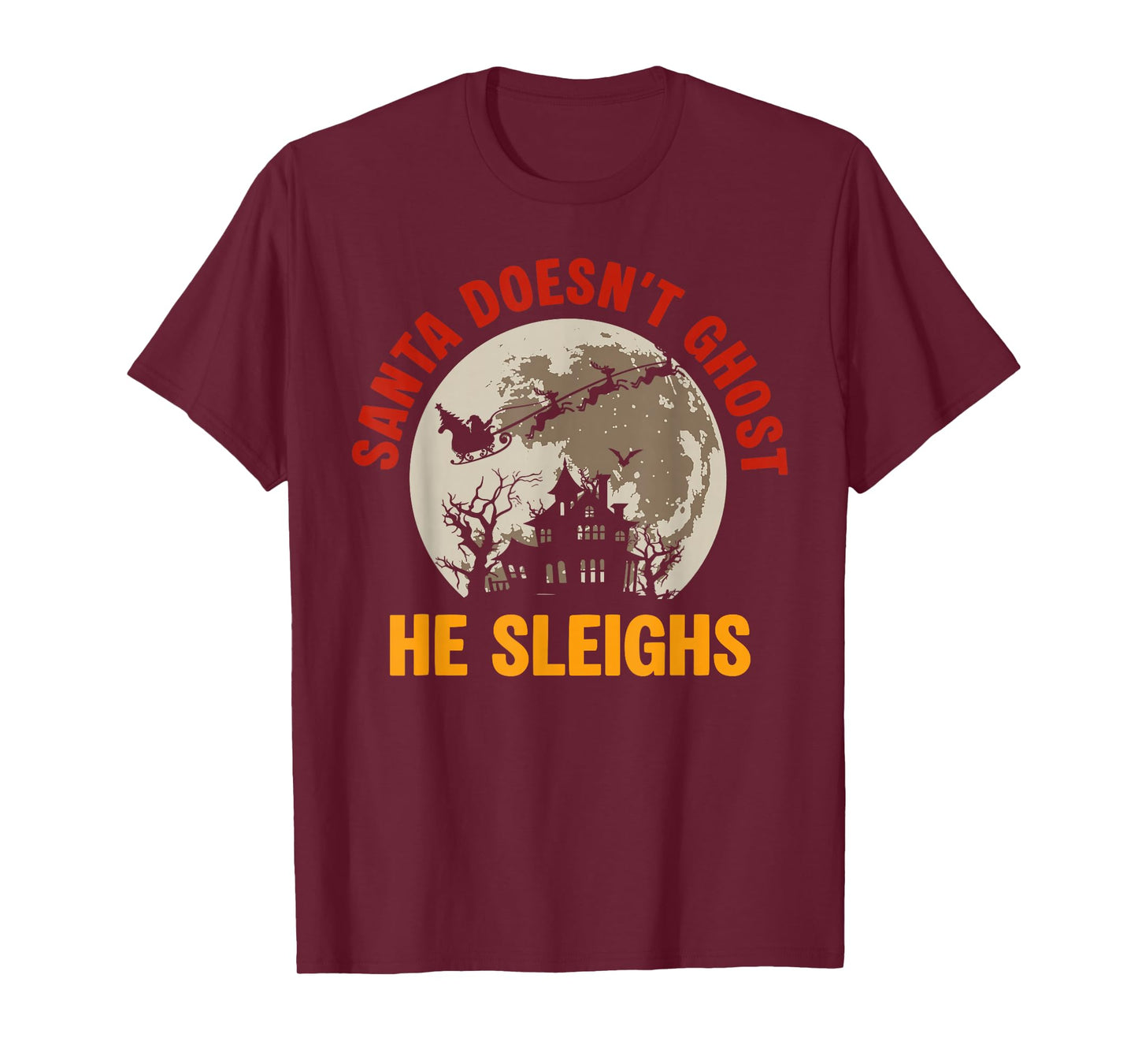 Santa Doesn't Ghost He Sleighs Christmas Santa Xmas Family T-Shirt