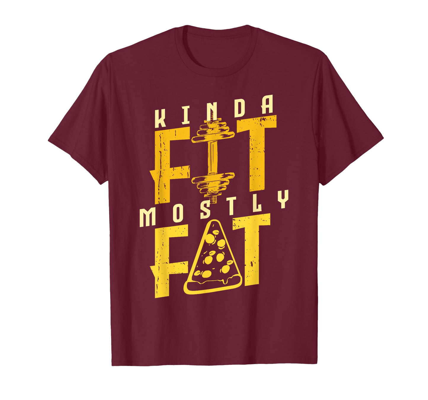 Kinda Fit Mostly Fat Pizza Lover Exercise Workout Fitness T-Shirt