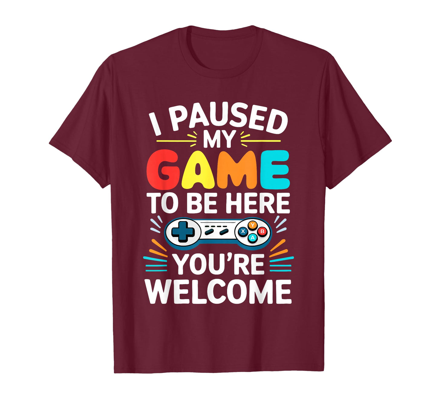 I Paused My Game To Be Here Shirt Men Women Kids Video Gamer T-Shirt