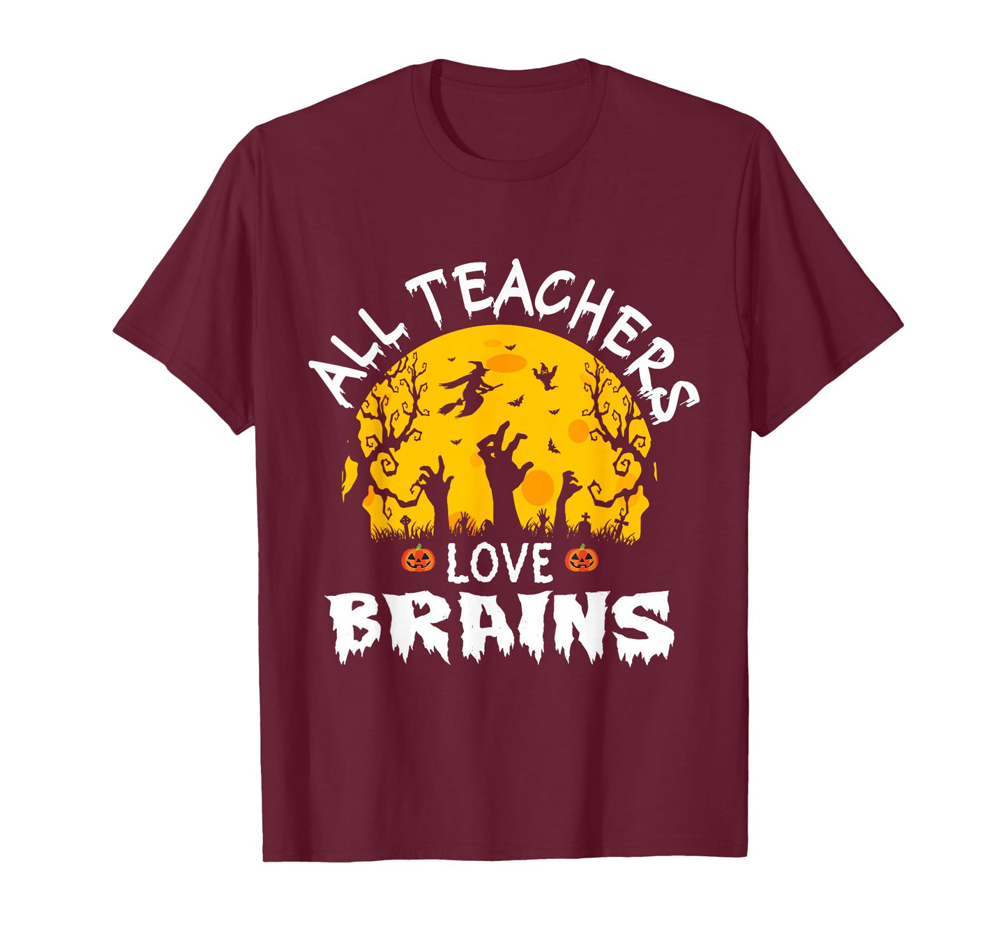 Funny Teacher All Teachers Love Brains Halloween T-Shirt