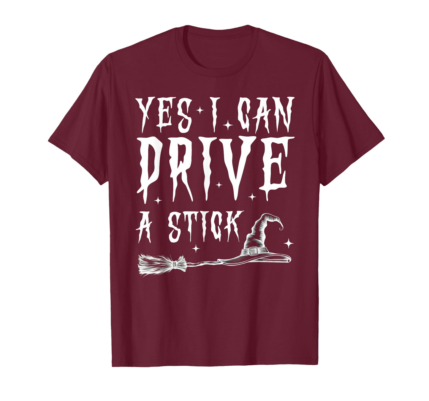 Yes I Can Drive A Stick Funny Witch Halloween Spooky Costume T-Shirt