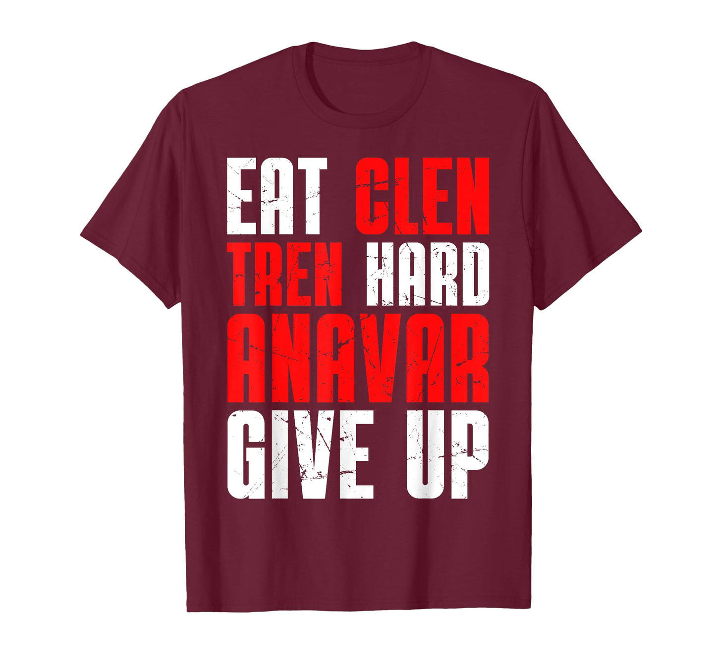 Eat Clen Tren Hard Anavar Give Up T-Shirt