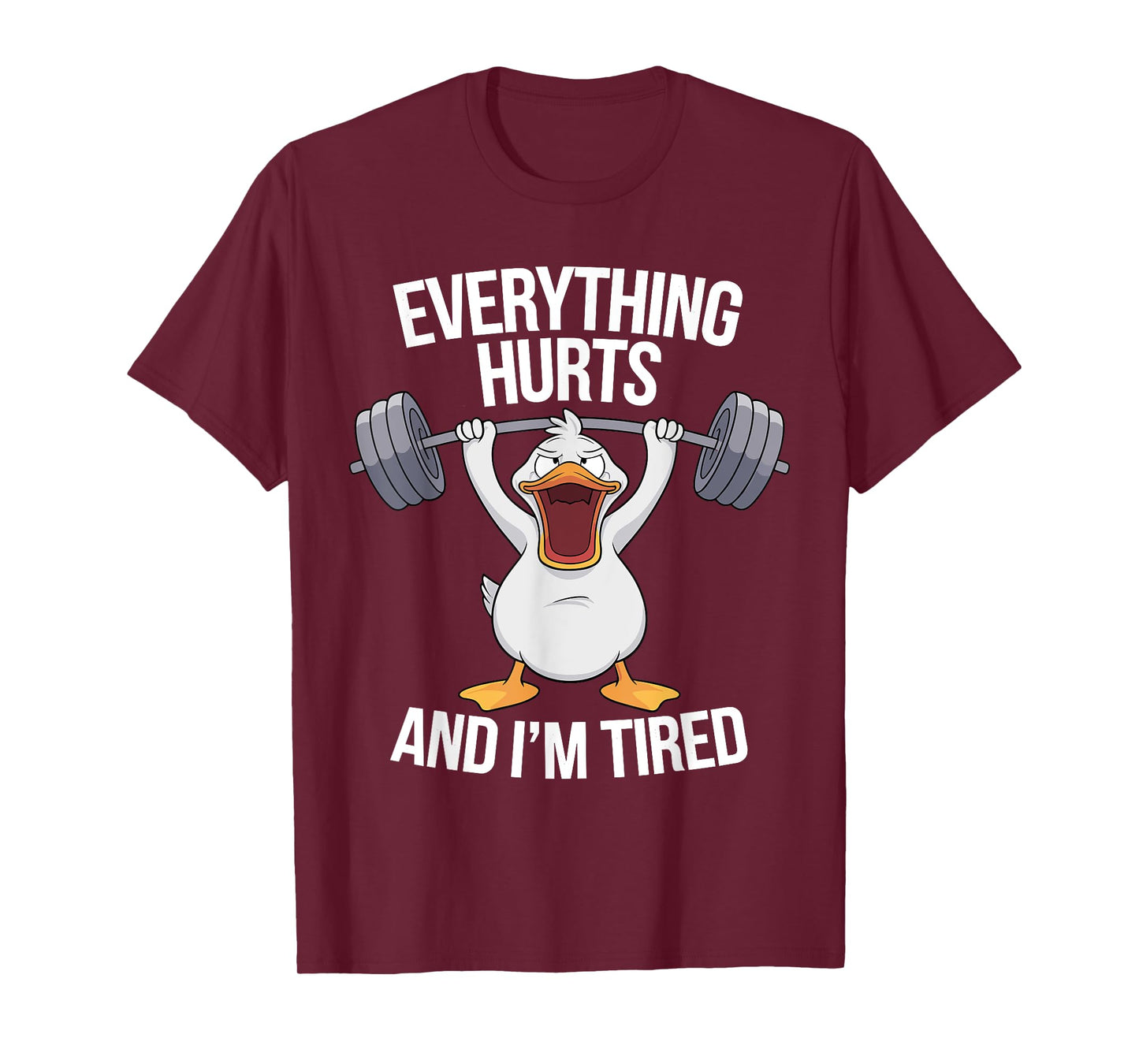 Everything Hurts And I'm Tired Duck Lifting T-Shirt