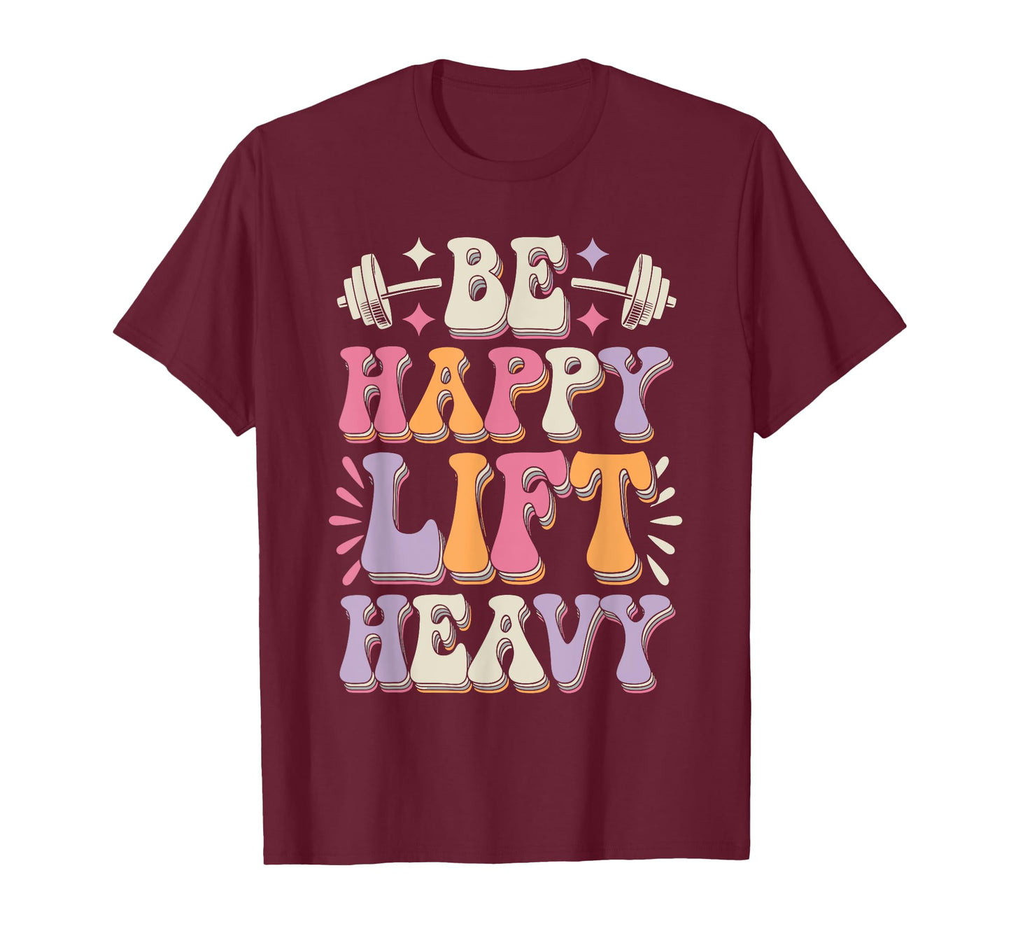 Be Happy Lift Heavy Bodybuilding Gym Motivation Groovy Retro T-Shirt