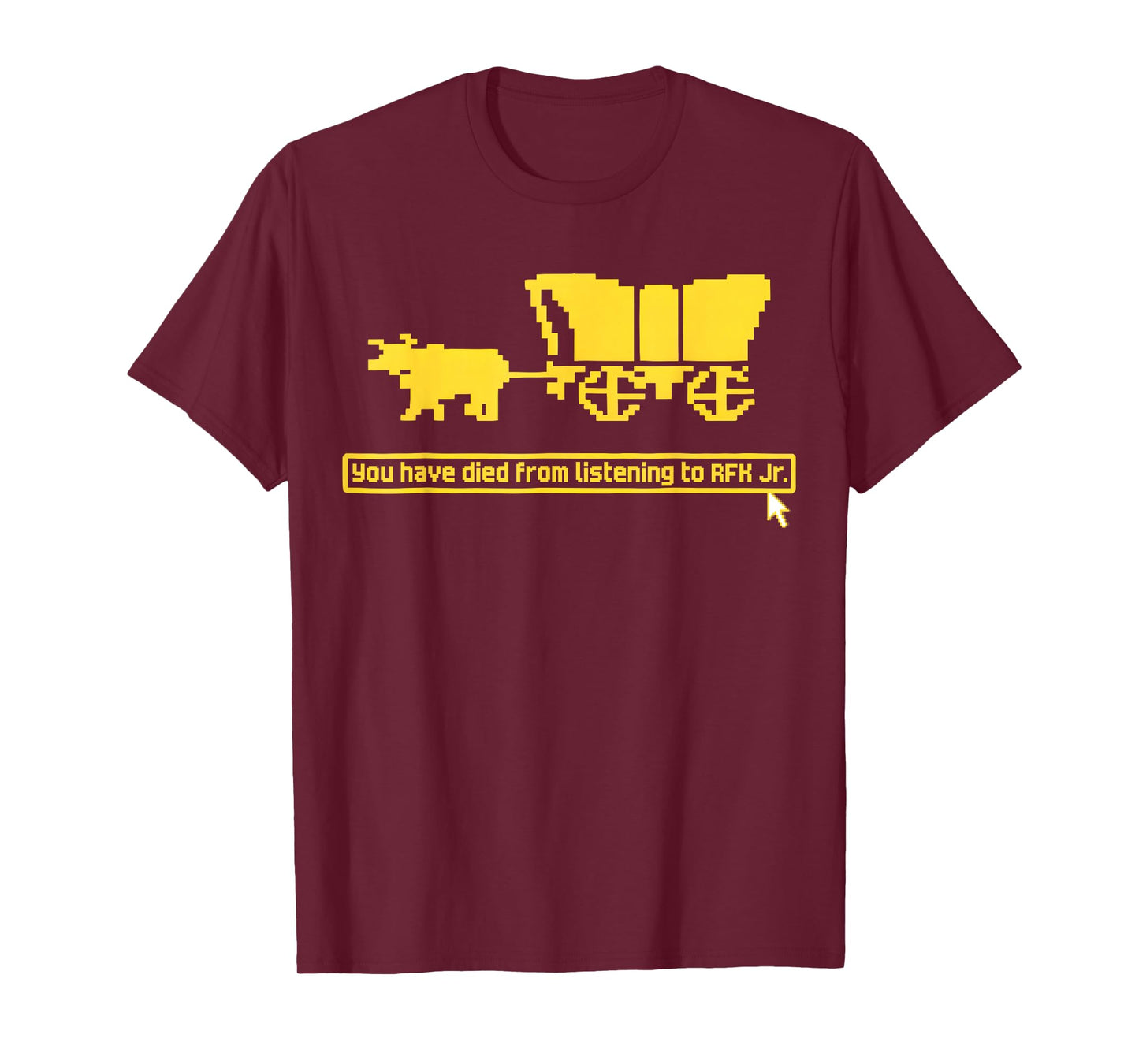 Funny You Have Died from Listening to RFK Jr T-Shirt