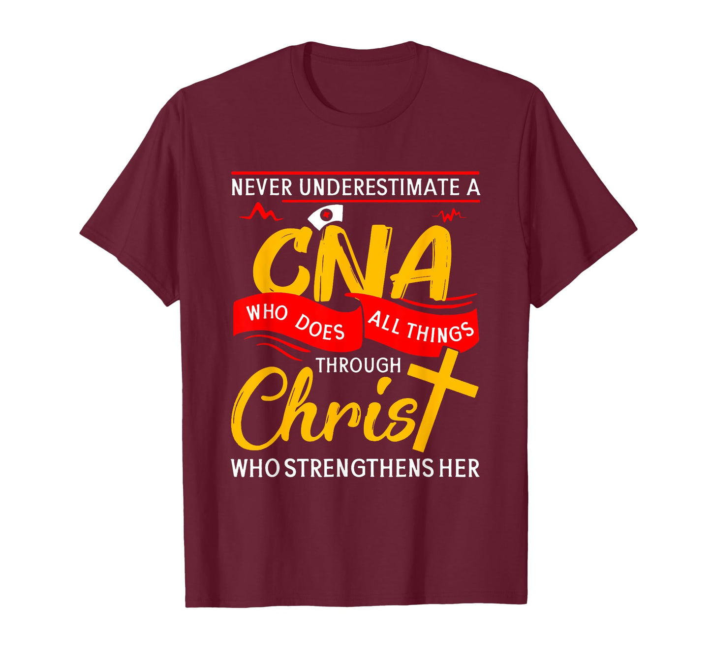 Never Underestimate A CNA Who Does All Things Through Christ T-Shirt