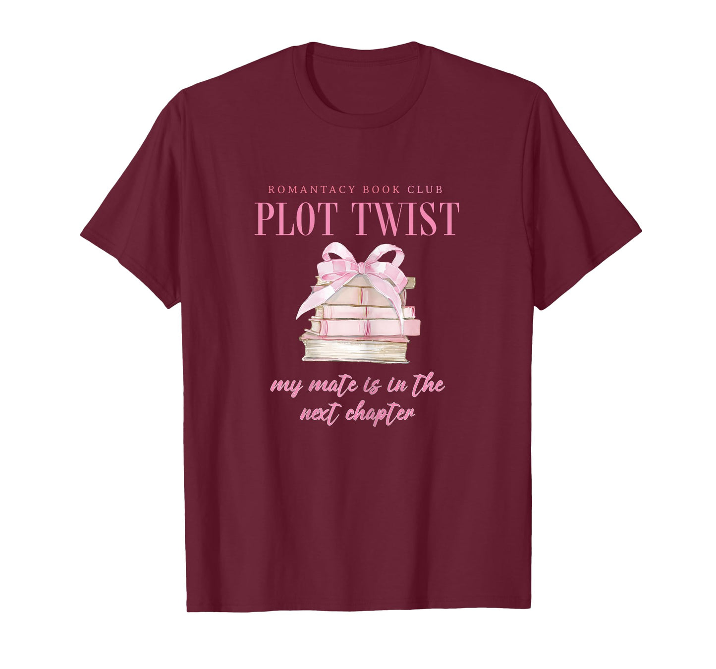Romantacy Book Club Plot Twist My Mate is in Next Chapter T-Shirt