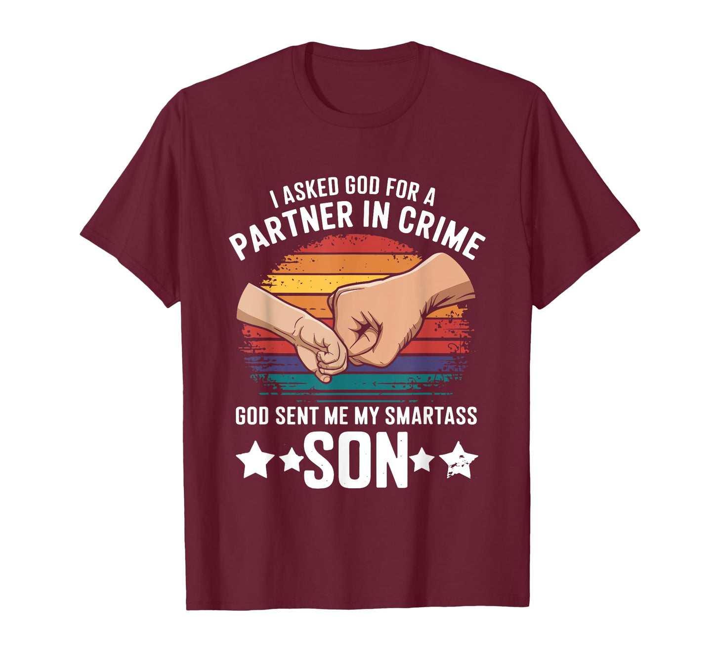 I Asked God Partner In Crime He Sent Smartass Son Joke T-Shirt