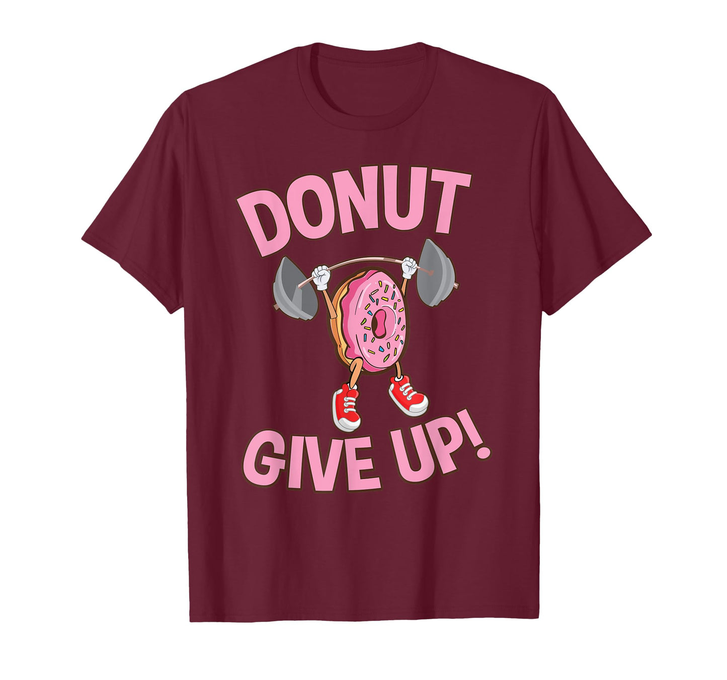 Funny Donut Give Up Inspirational Workout Donut T-shirt