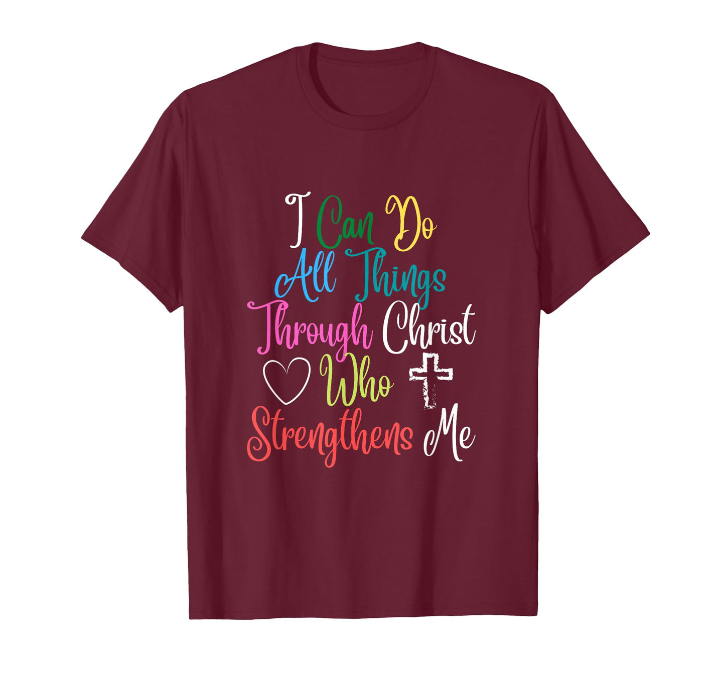 I Can Do All Things Through Christ Philippians 4:13 T-Shirt