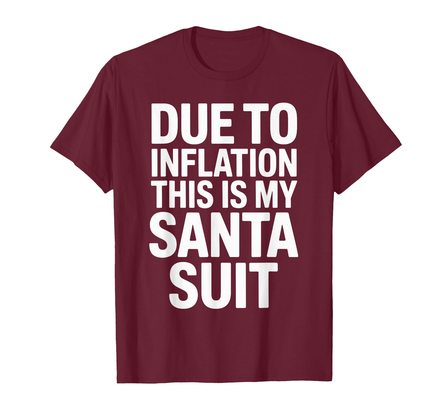 Due to Inflation This is My Santa Suit Xmas Christmas T-Shirt