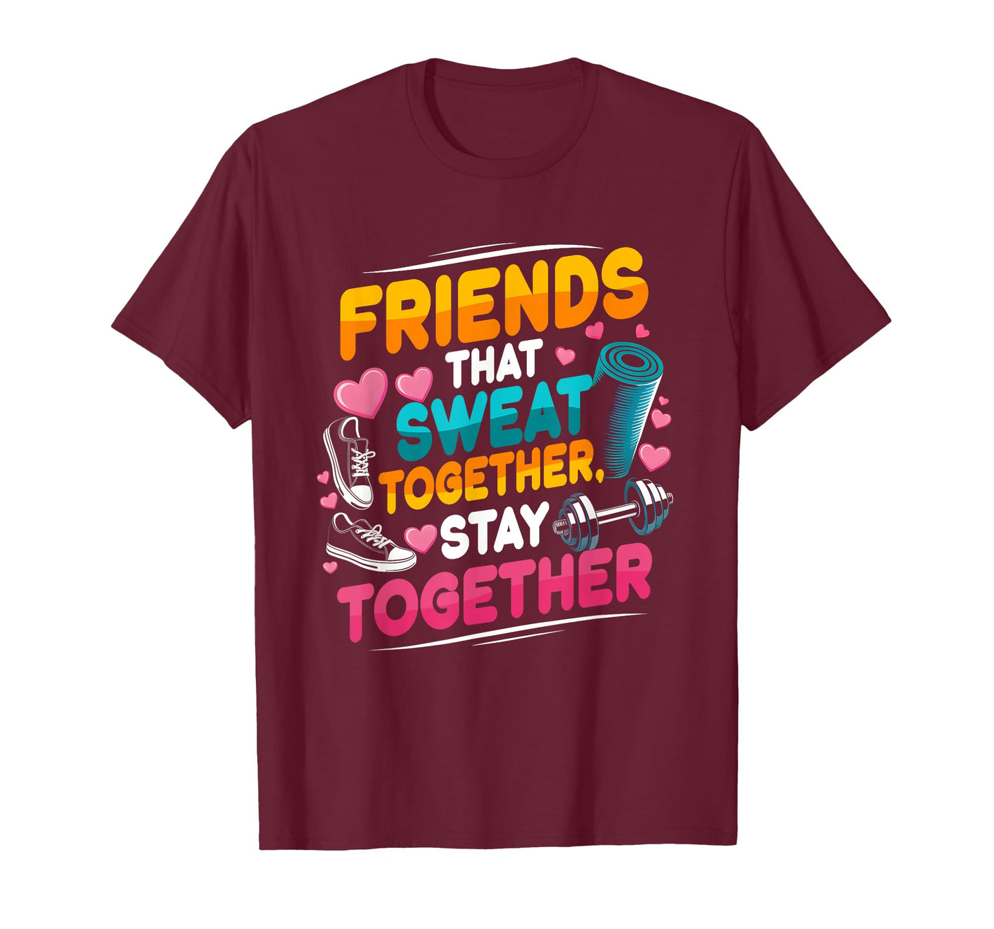 Friends That Sweat Together Stay Together Gym Workout T-Shirt