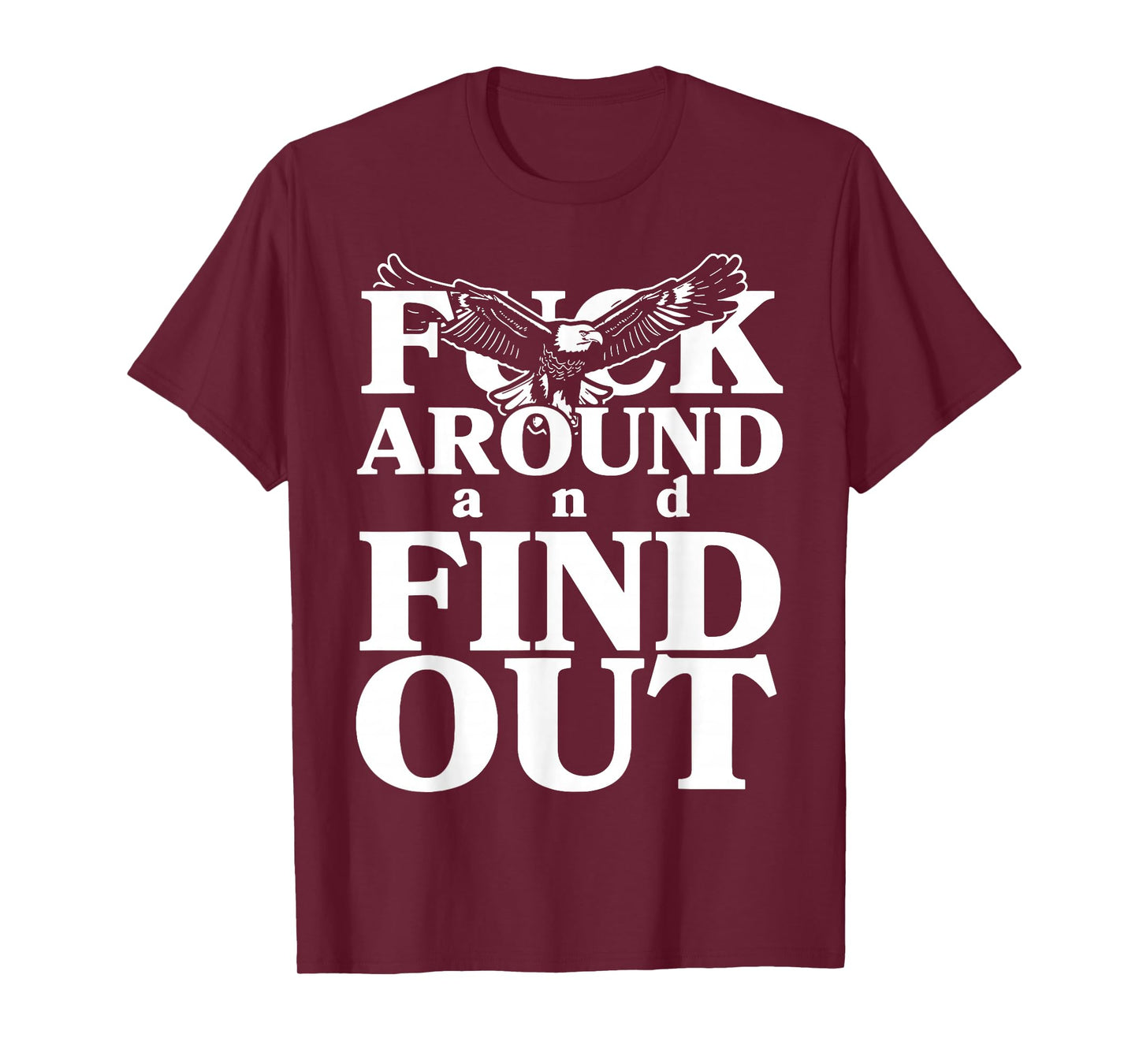 Fuck around and find out funny eagle T-Shirt
