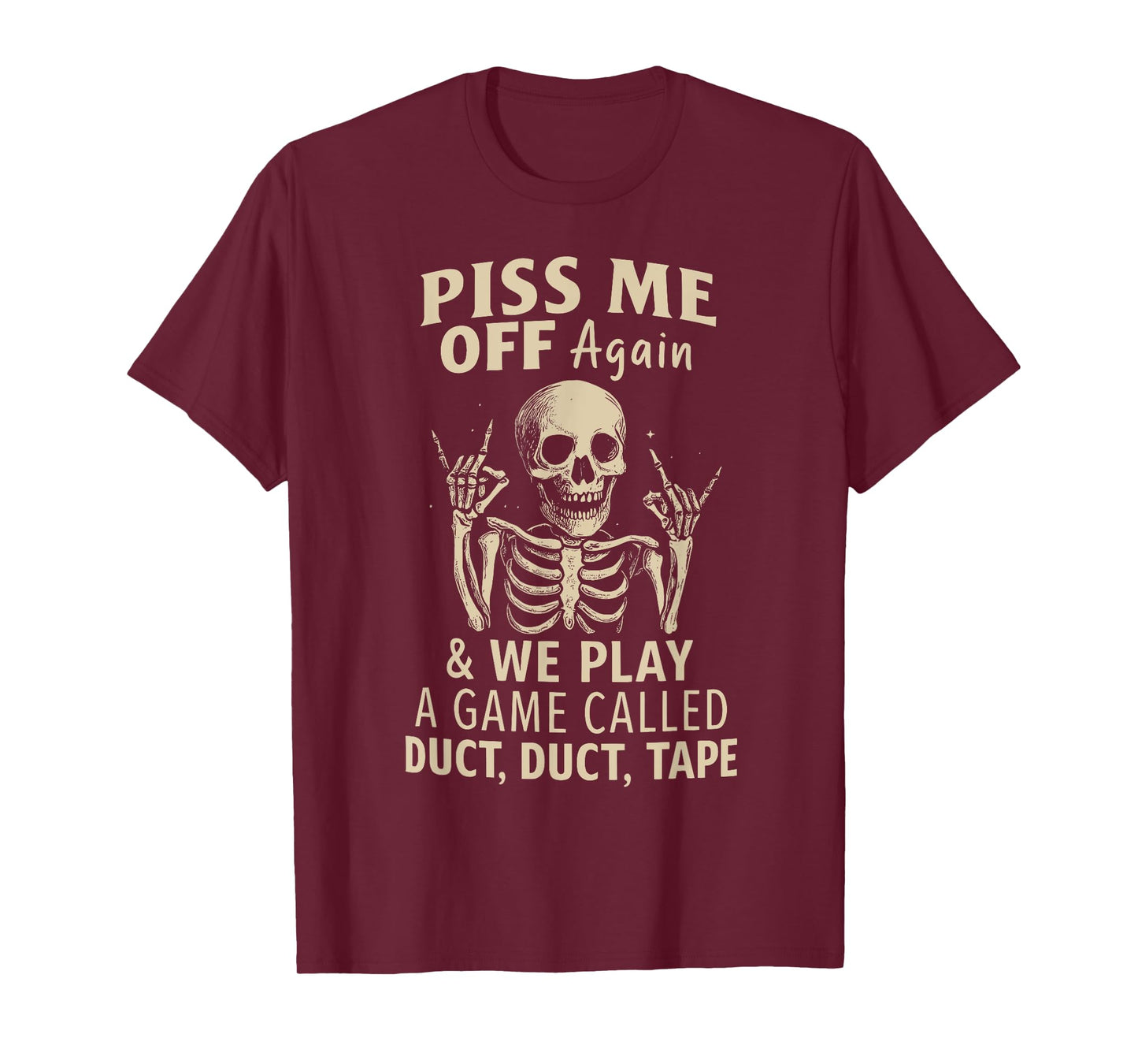 Piss Me Off Again And We Play A Game Called Duct Duct Tape T-Shirt