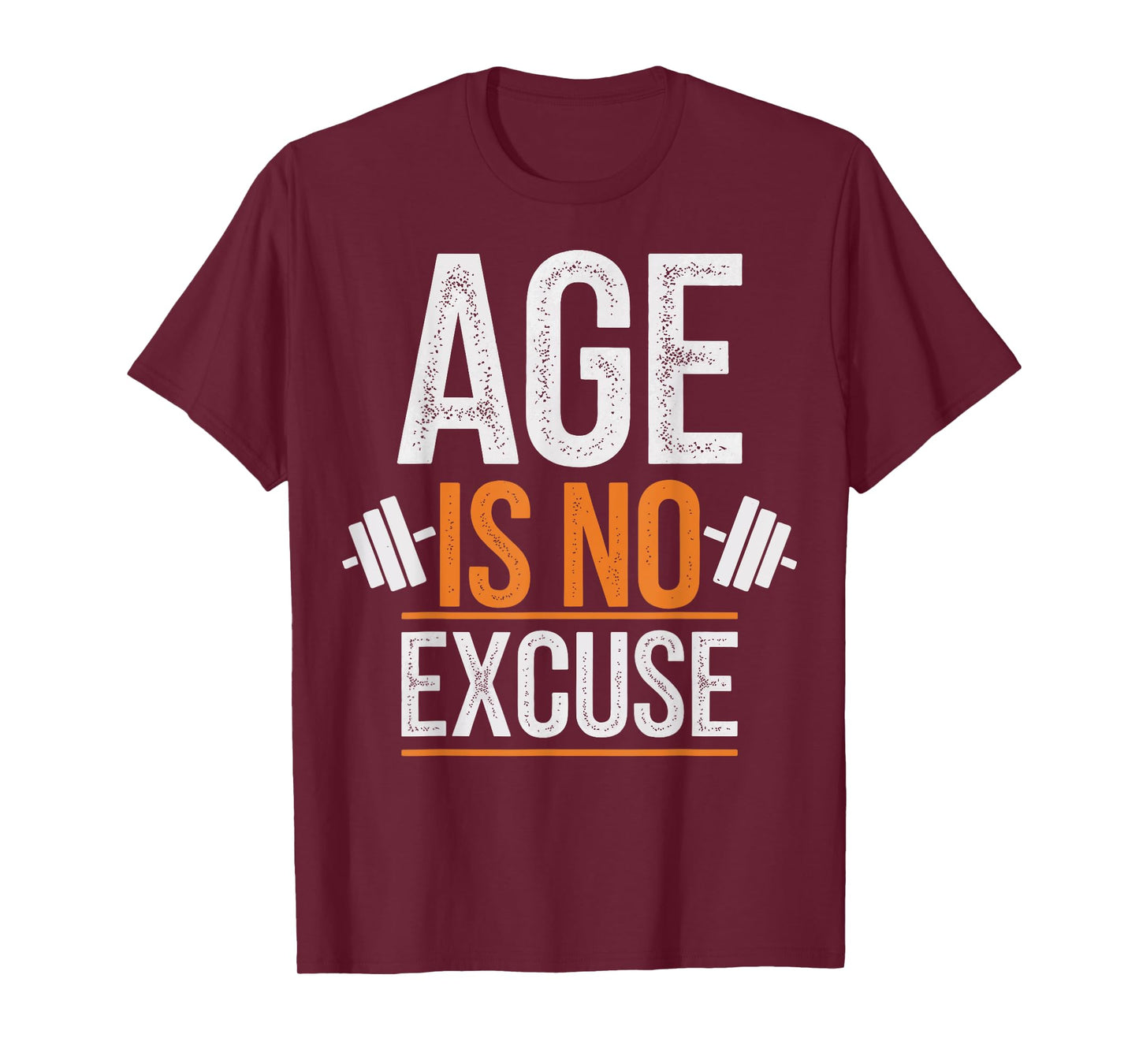 Age Is No Excuse Weightlifter Motivation T-Shirt