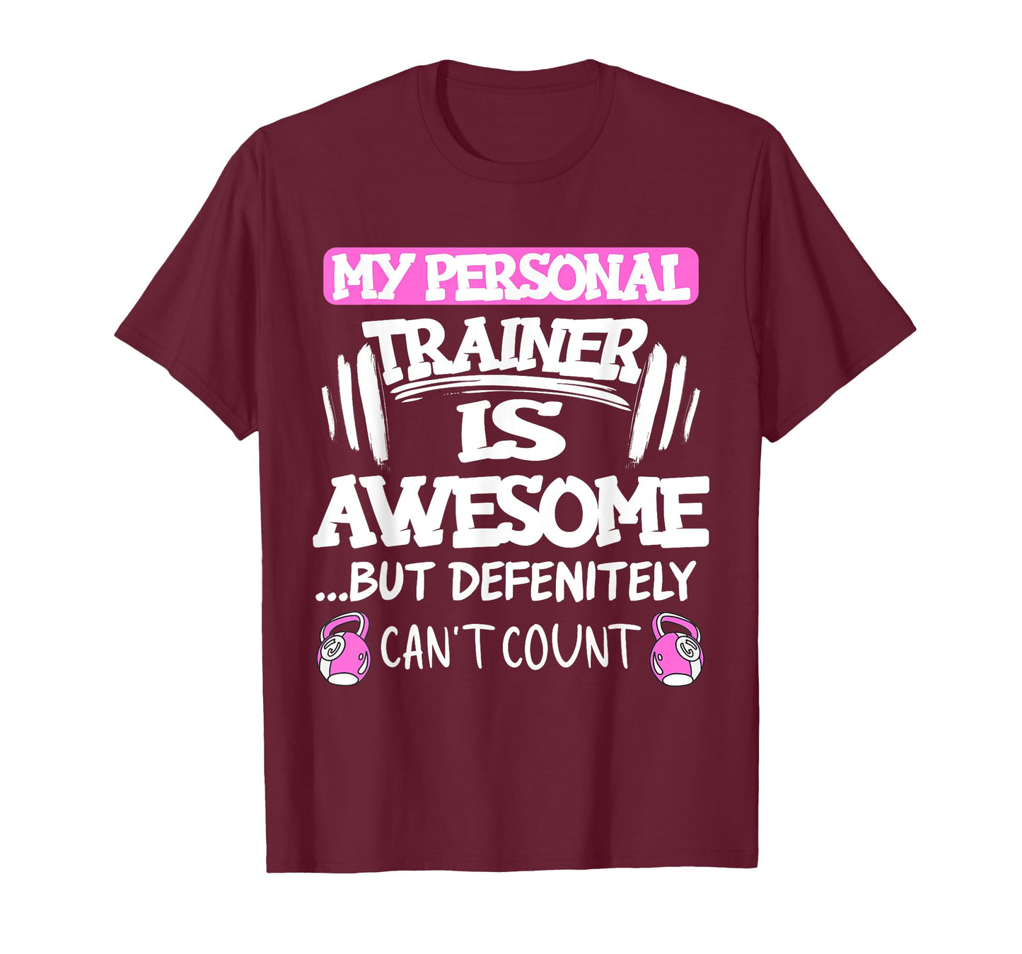 My Personal Trainer is Awesome but Can't Count Funny Gym T-Shirt