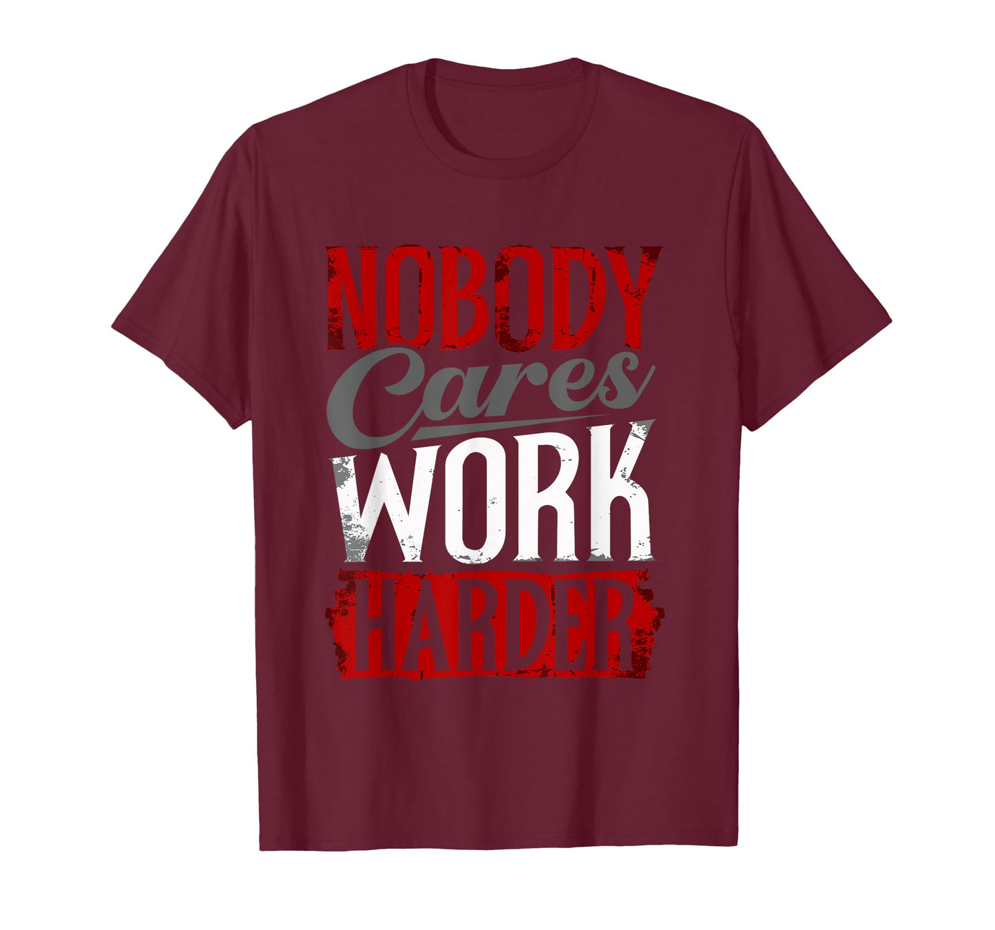 Work Harder Nobody Cares Fitness Nobody Cares Work Harder T-Shirt
