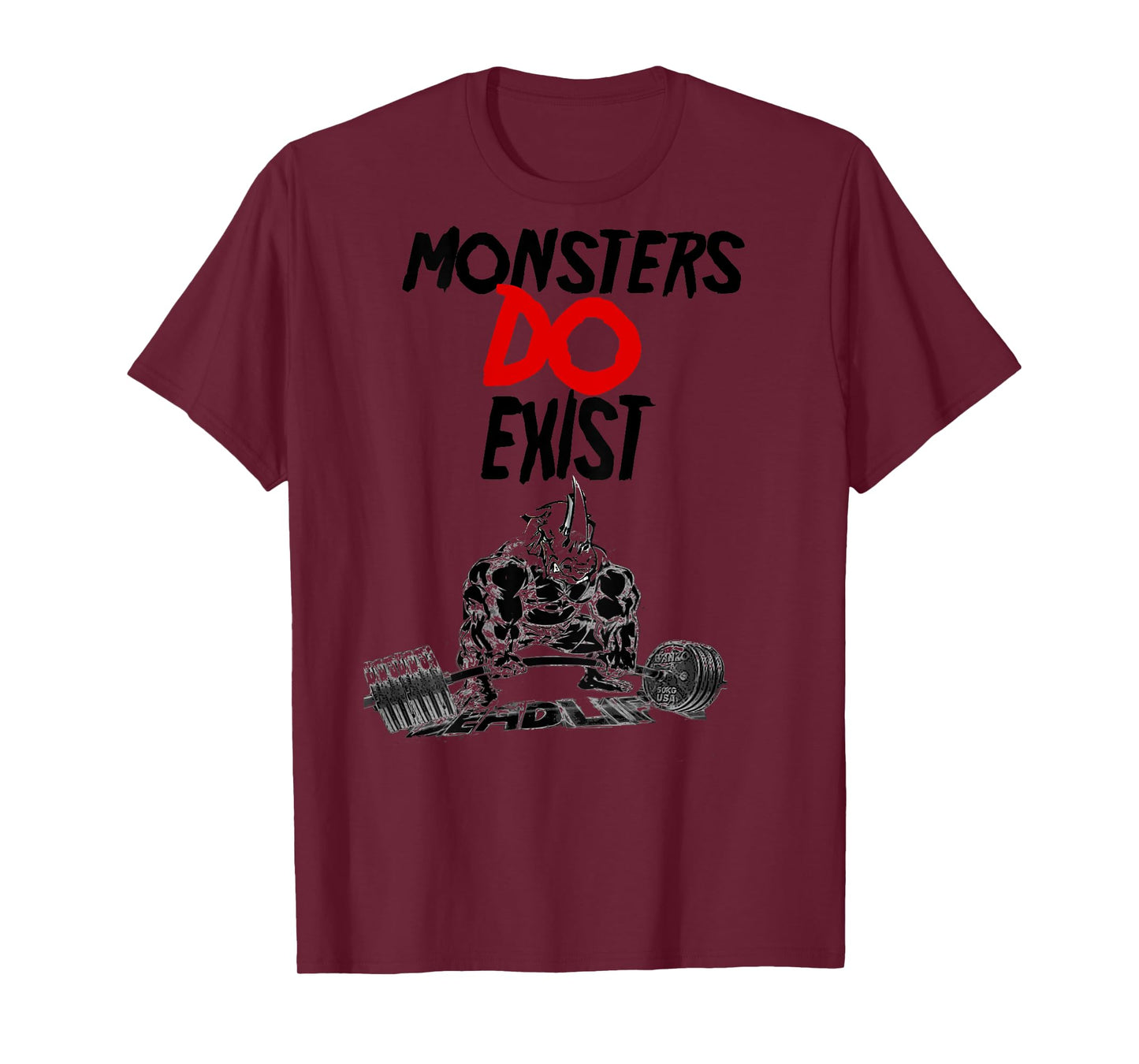 Monsters Do Exist Powerlifting Motivational Tshirt