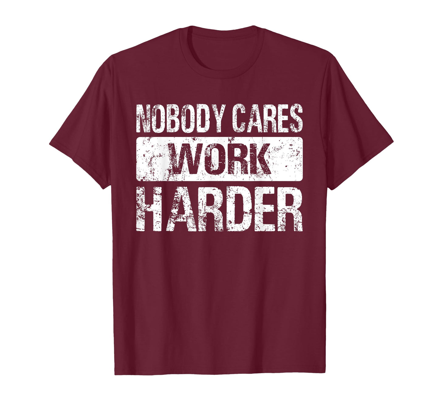 Nobody Cares Work Harder - Gym Fitness Workout Motivation T-Shirt
