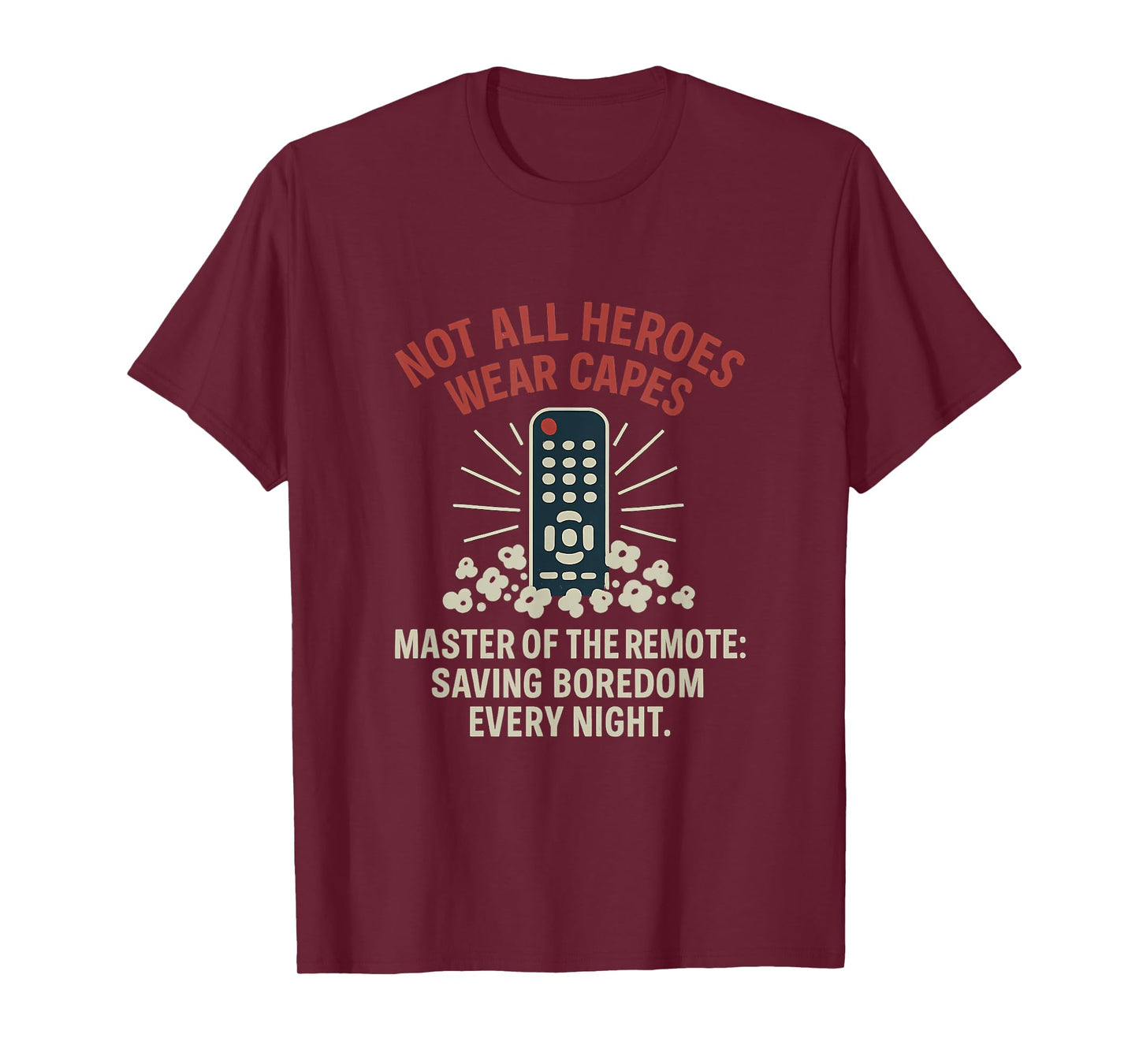 Master of The Remote Hero Design - Not All Heroes Wear Capes T-Shirt