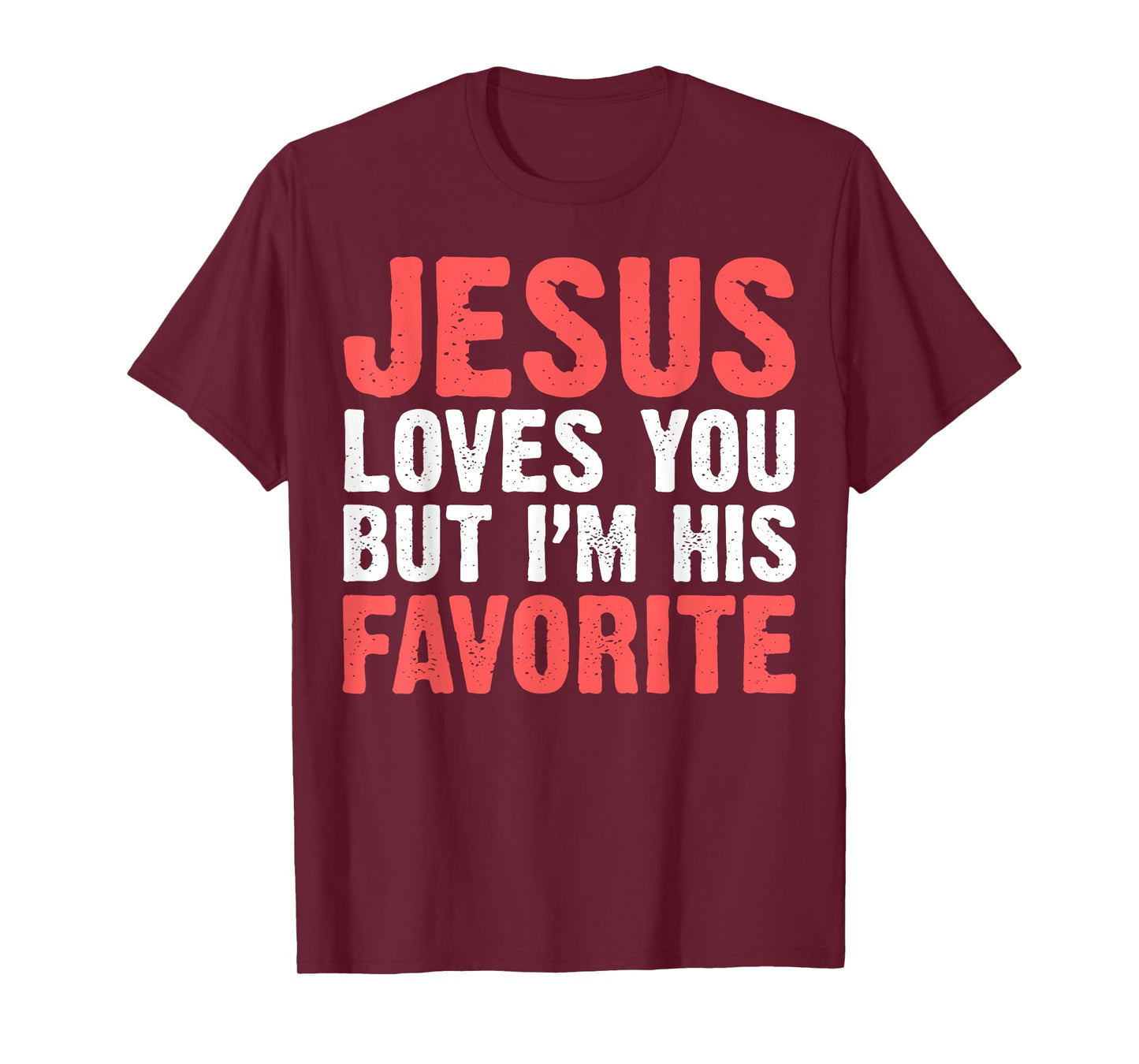 Jesus Loves You But I'M His Favorite Shirt Christians T-Shirt
