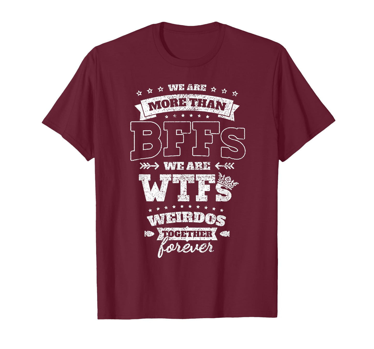 We Are More Than BFFs We Are WTFs T-Shirt