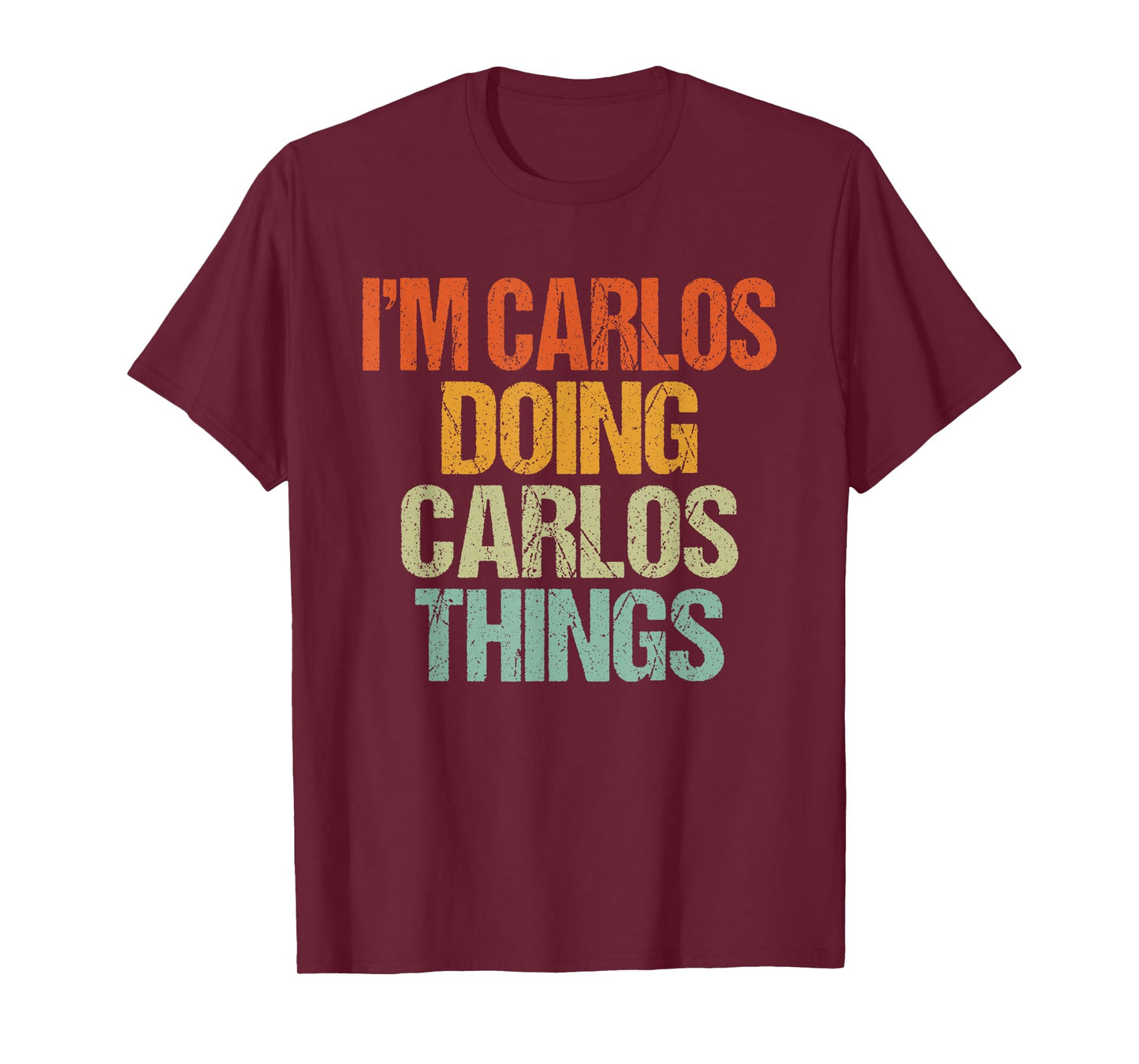I'm CARLOS Doing CARLOS Things Shirt Funny Vintage Birthday T-Shirt