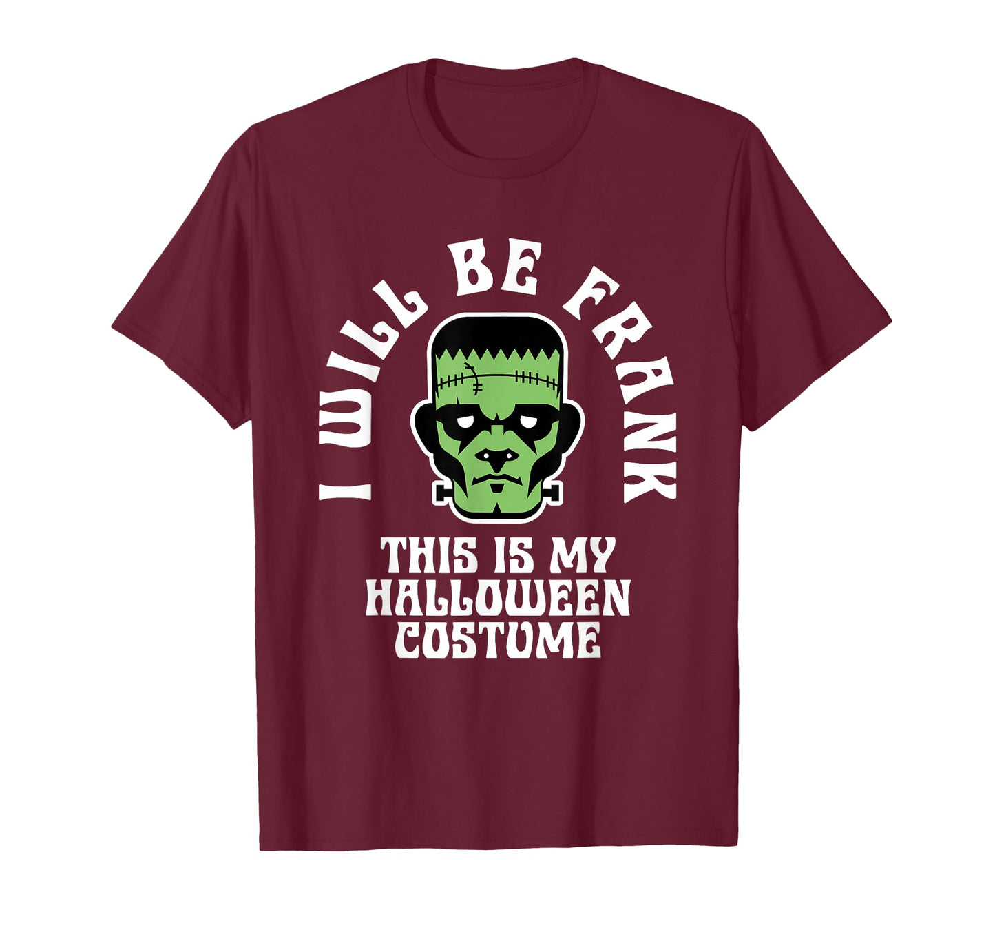 I Will Be Frank Halloween Costume Frankenstein Men Boys Kids T-Shirt