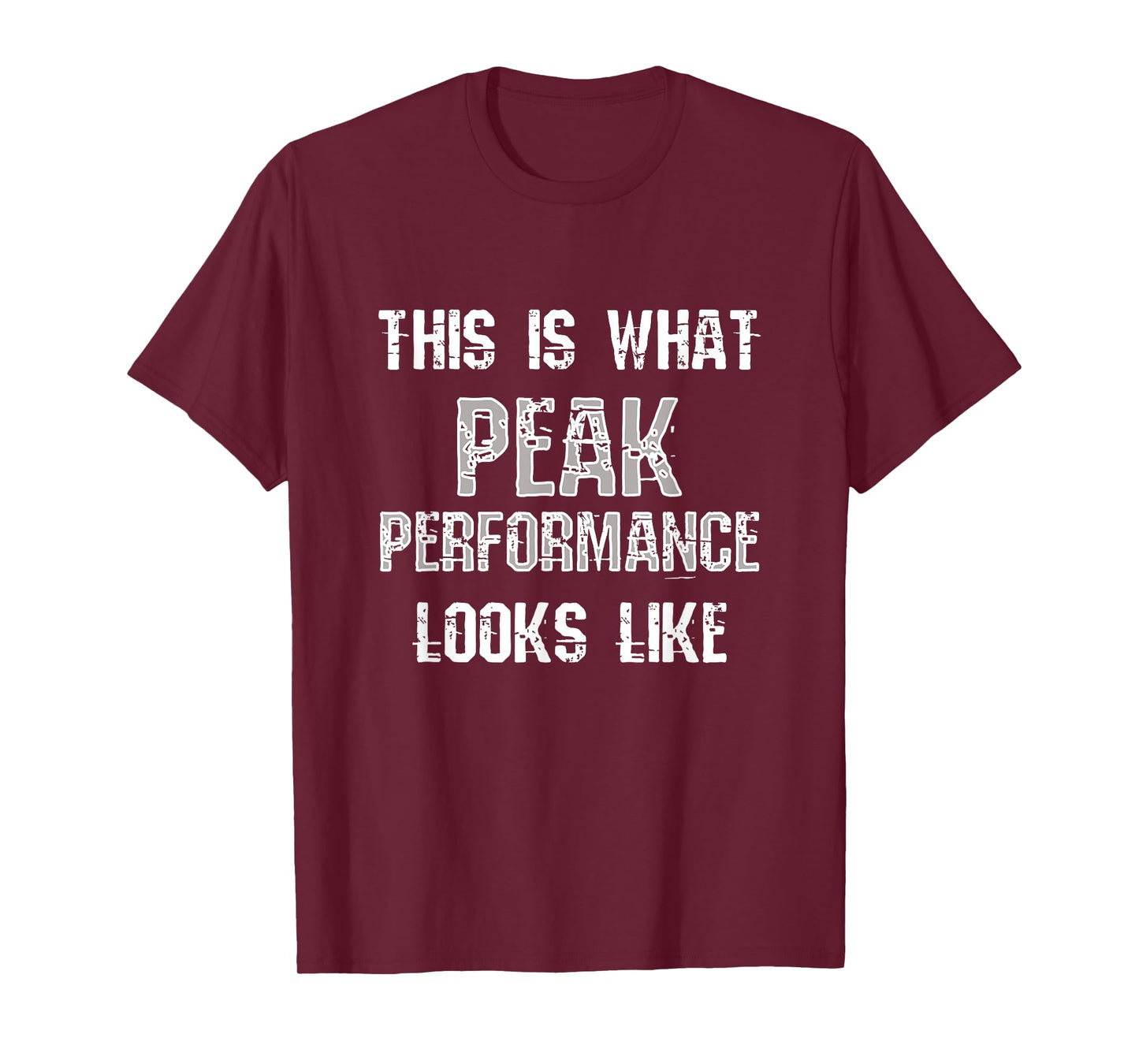 Peak Performance | Funny Fitness Gym Workout Bodybuilding T-Shirt