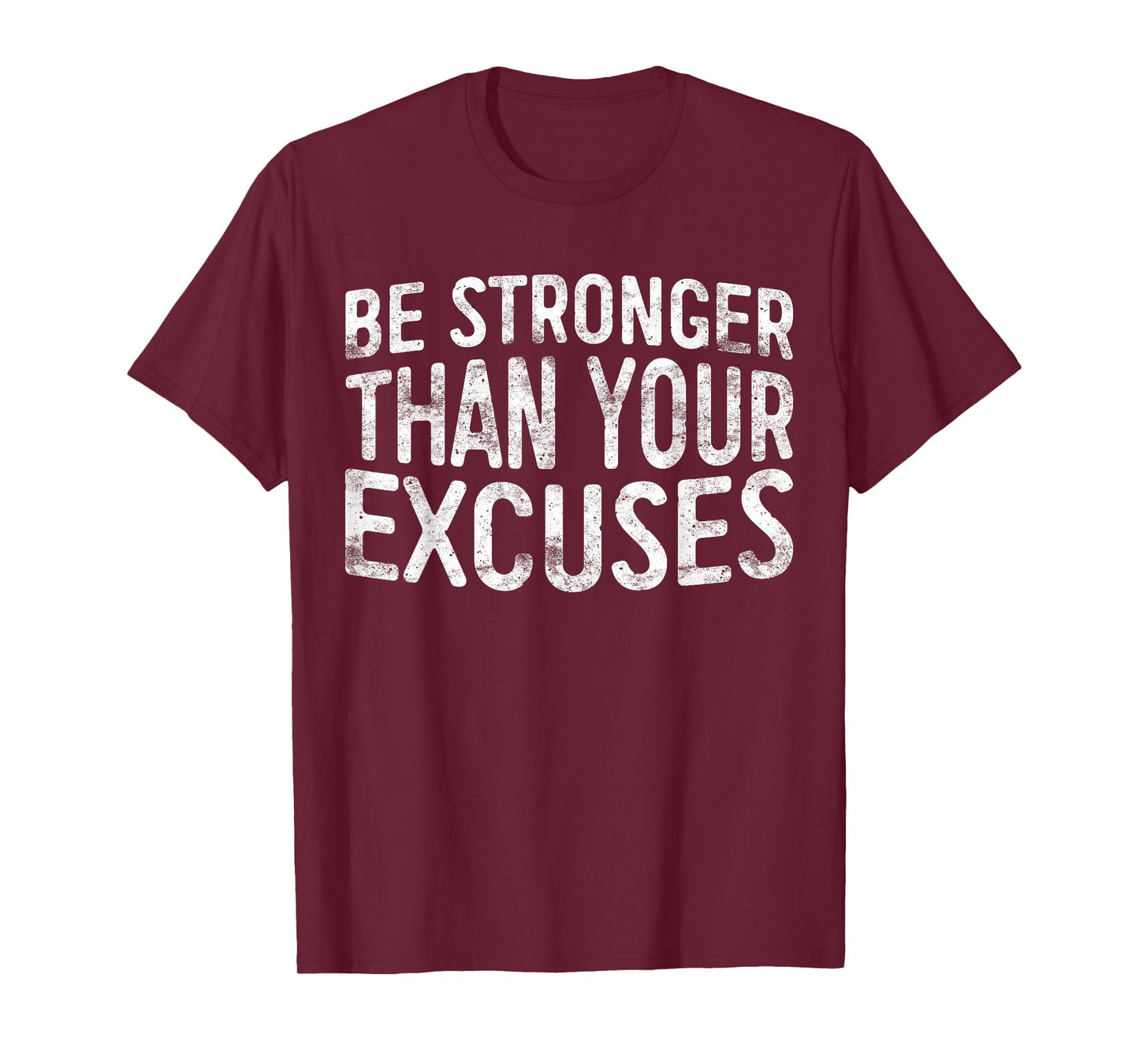 Be Stronger Than Your Excuses T-Shirt Motivational Shirt T-Shirt