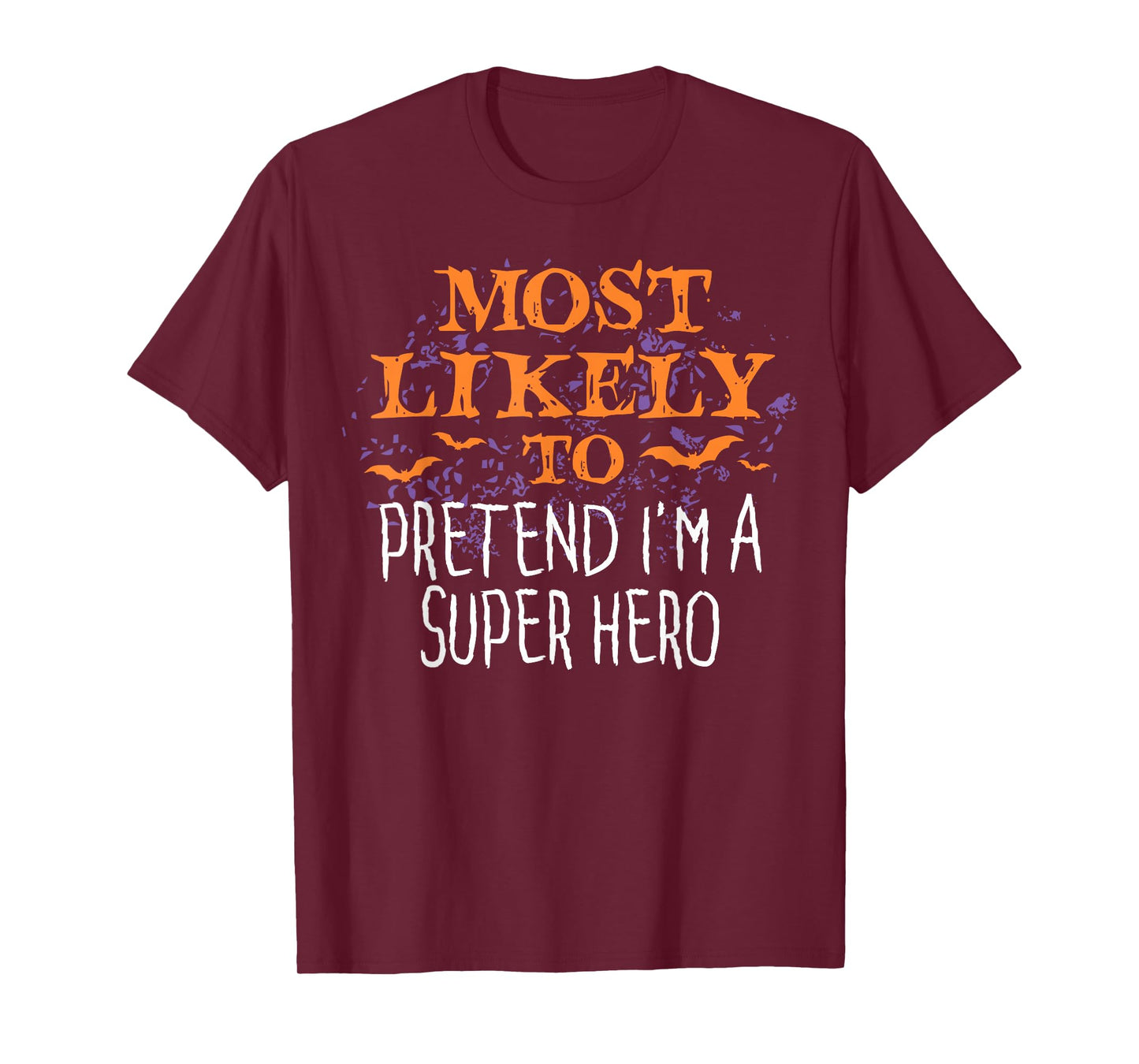 Most Likely To Pretend I'm A Super Hero Halloween T-Shirt