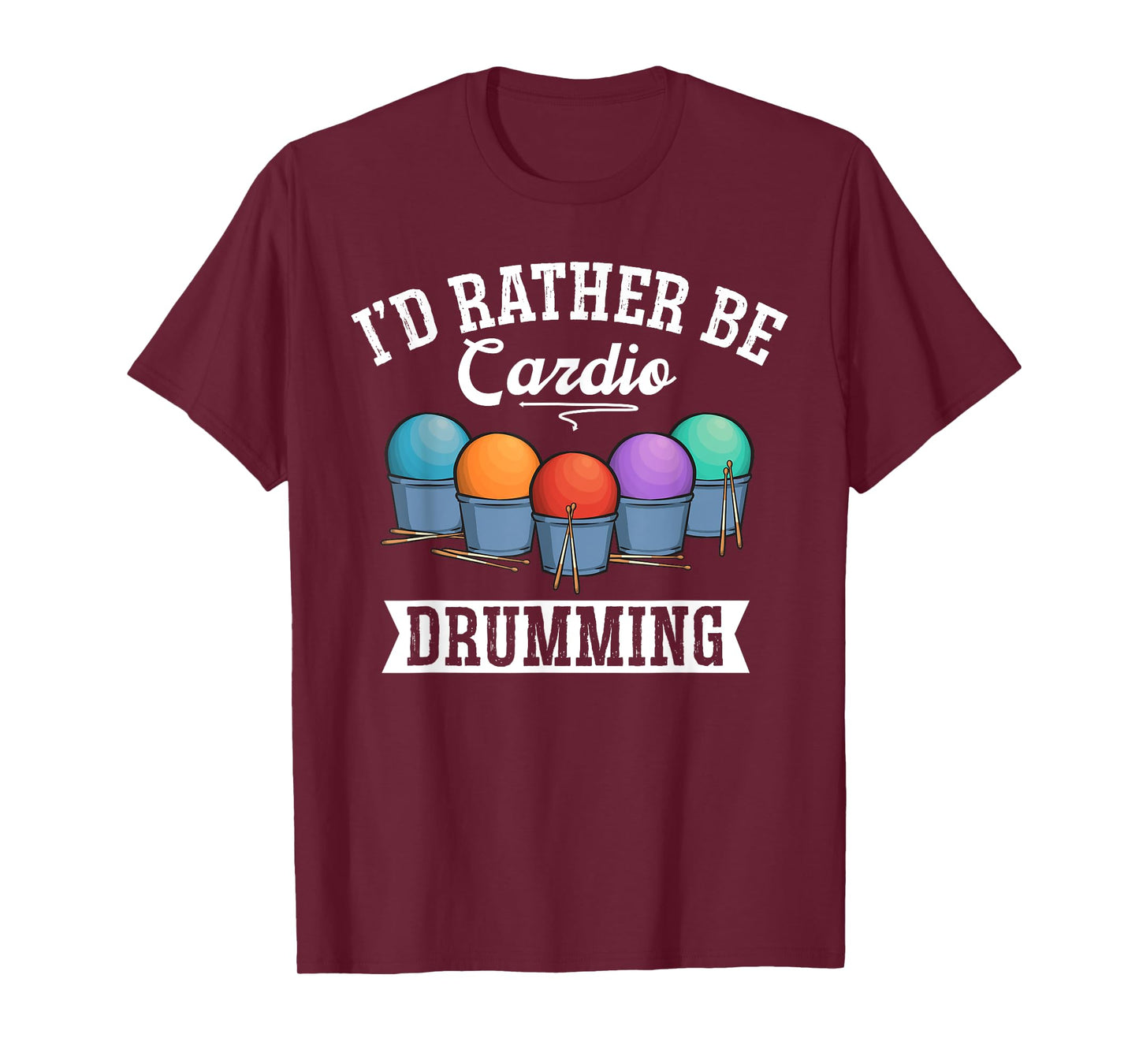 Gym Fitness Class Workout I'd Rather Be Cardio Drumming T-Shirt