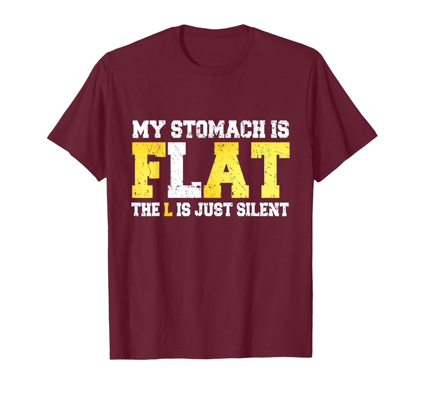 My Stomach is Flat The L is Silent - Funny Fat Joke T-Shirt