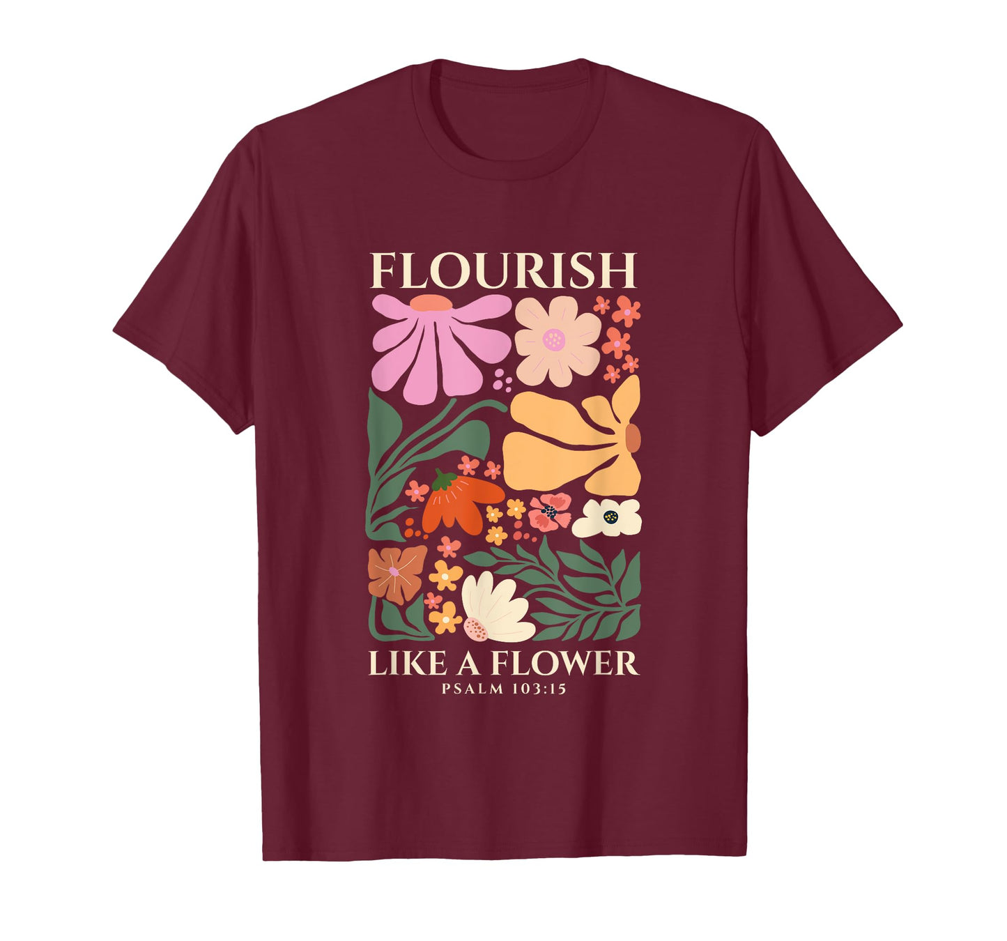 Flourish Like A Flower Religious Bible Verse Gift Faith T-Shirt
