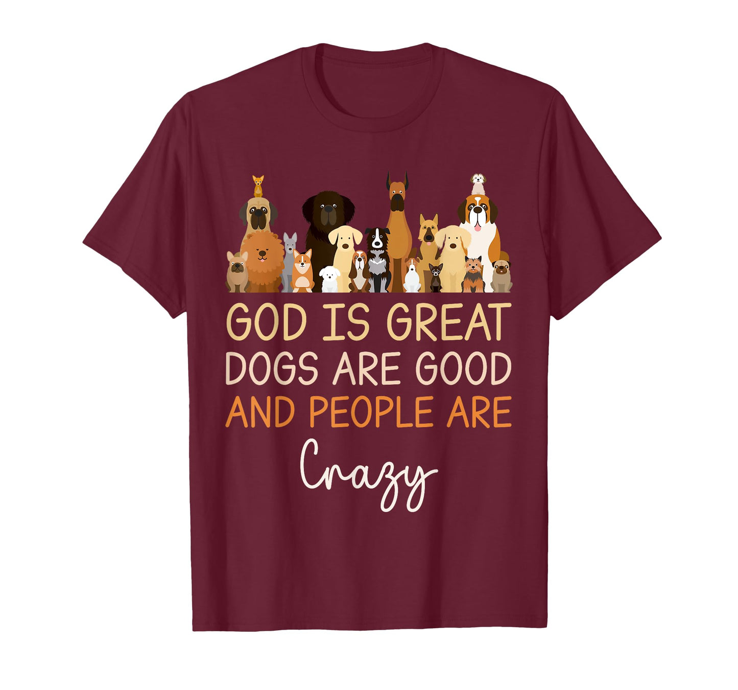 God Is Great Dogs Are Good And People Are Crazy Christian T-Shirt
