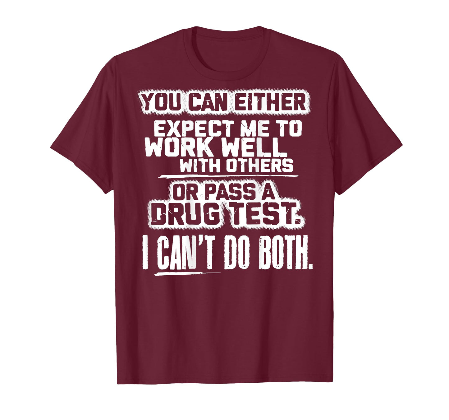 You Can Either Expect Me To Work Well With Others (back) T-Shirt