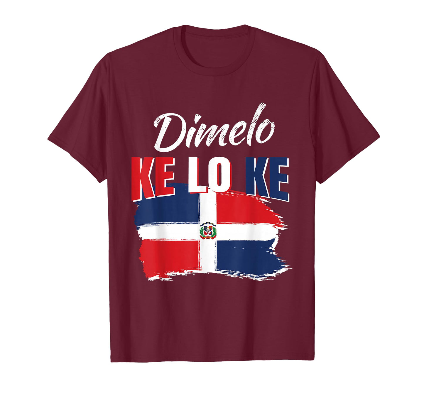Dimelo Ke Lo Ke Dominican Republic Flag Dominicans Gift T-Shirt