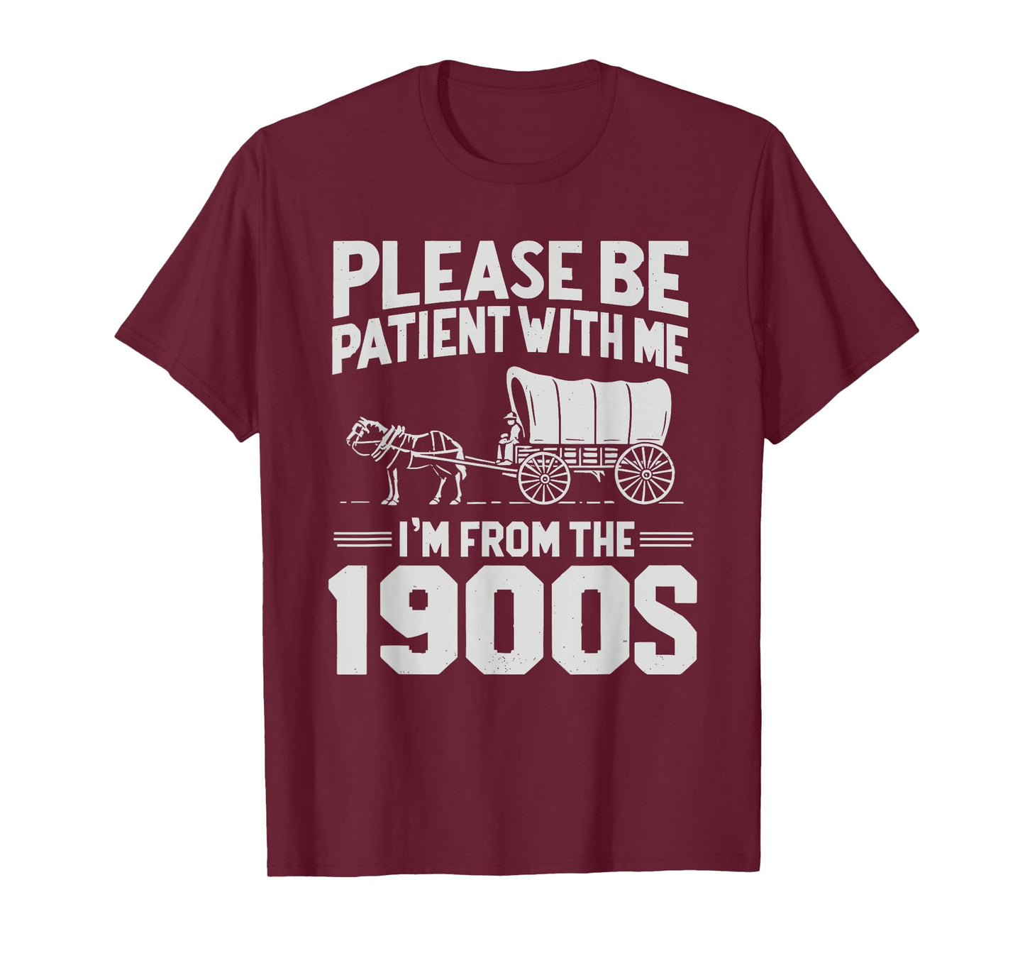 Please Be Patient I'm From the 1900s Funny Over the Hill T-Shirt