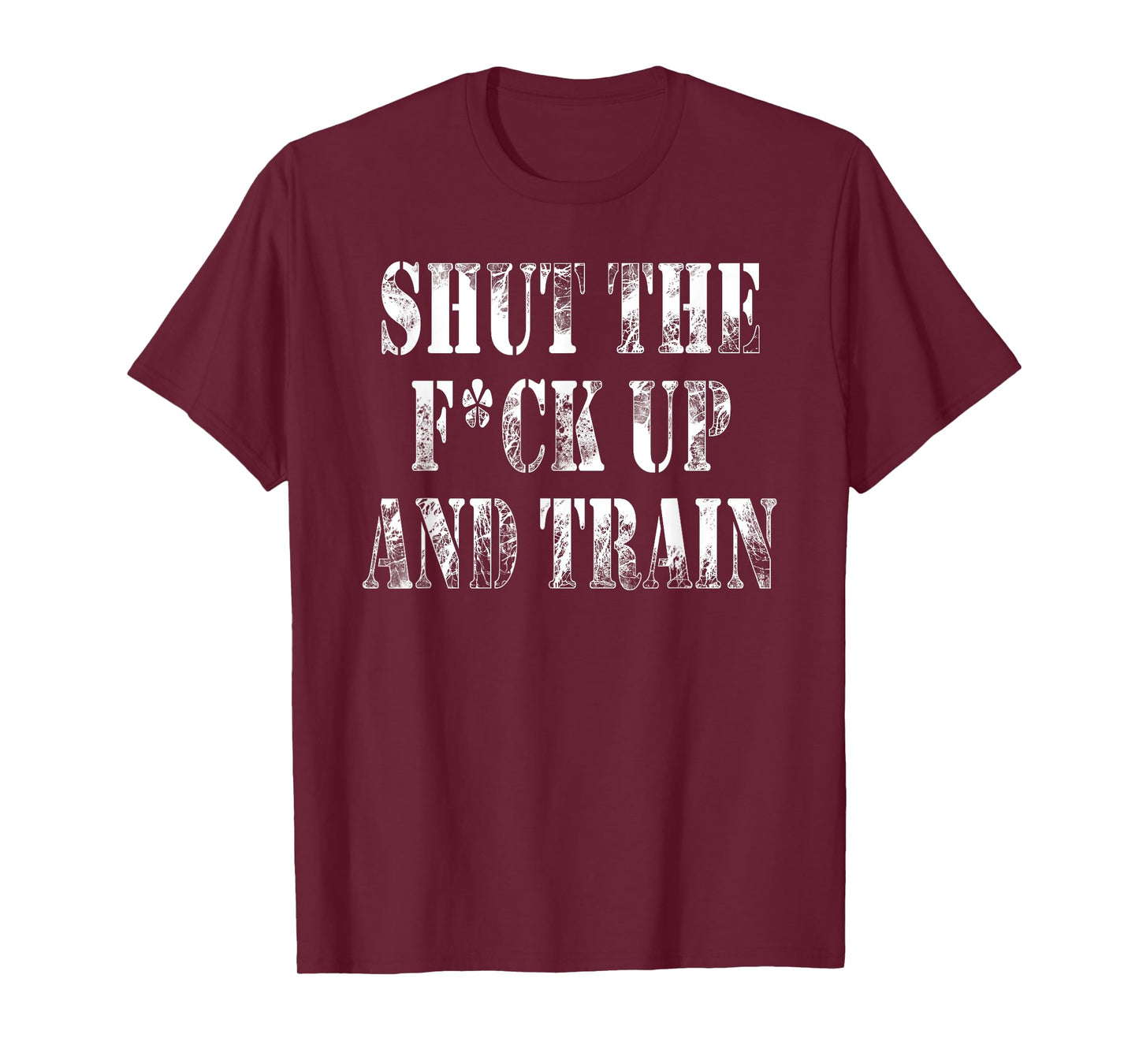 Shut The Fuck Up and Train Shirt T-Shirt