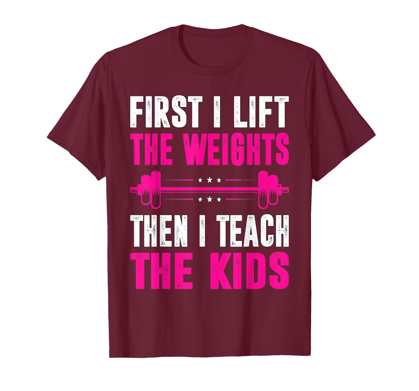 Teacher First I Lift The Weights Then I Teach The Kids T-Shirt