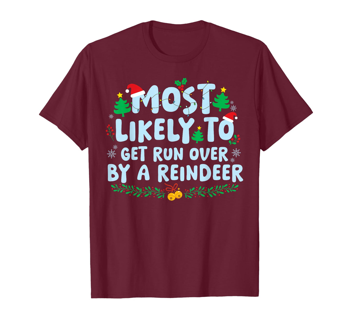 Most Likely to Get Run Over by A Reindeer Family Matching T-Shirt