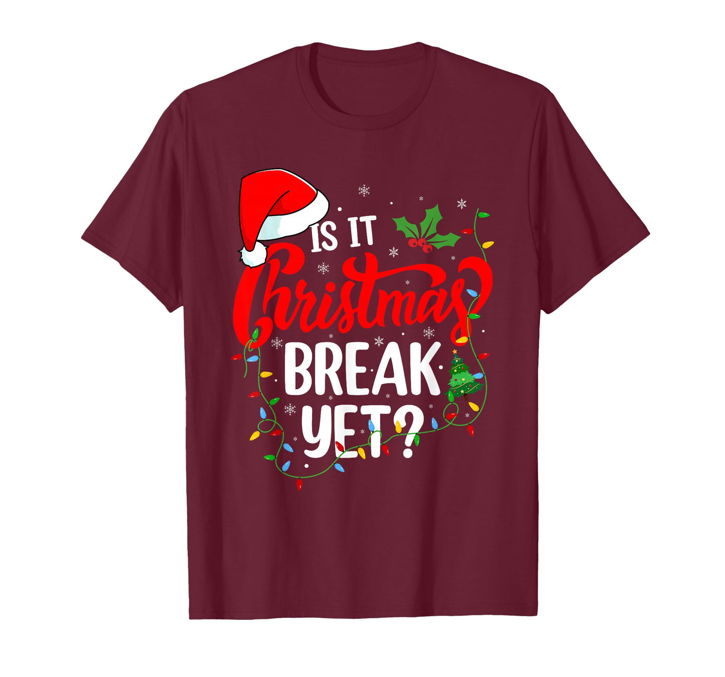 is It Christmas Break Yet Teacher Men Women Xmas Holiday T-Shirt