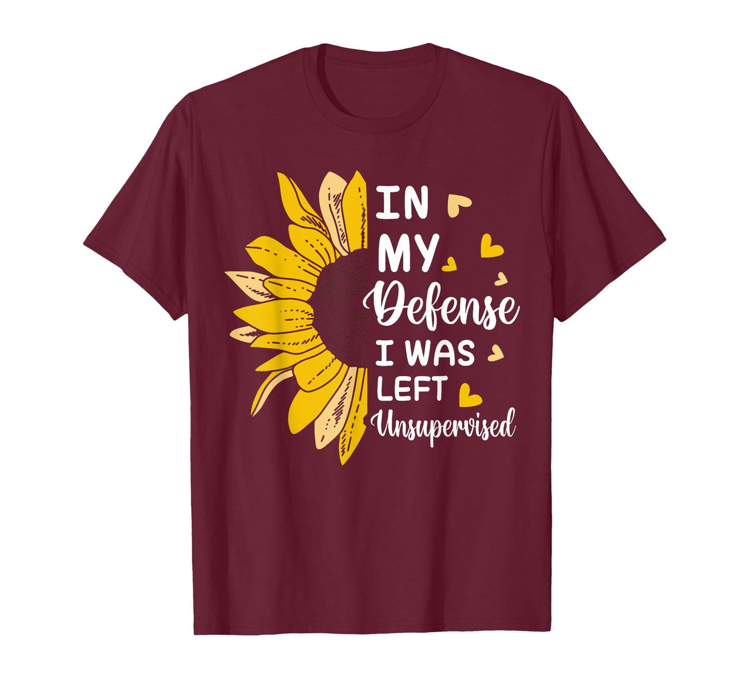 In My Defense I Was Left Unsupervised Funny T-Shirt
