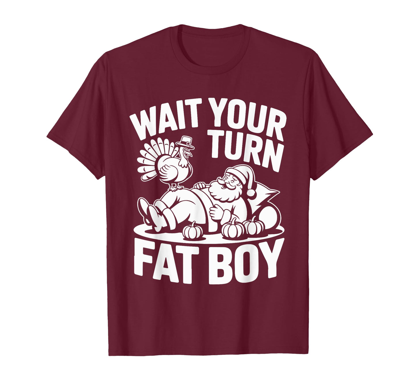 Wait Your Turn Fat Boy Funny Holiday Thanksgiving T-Shirt