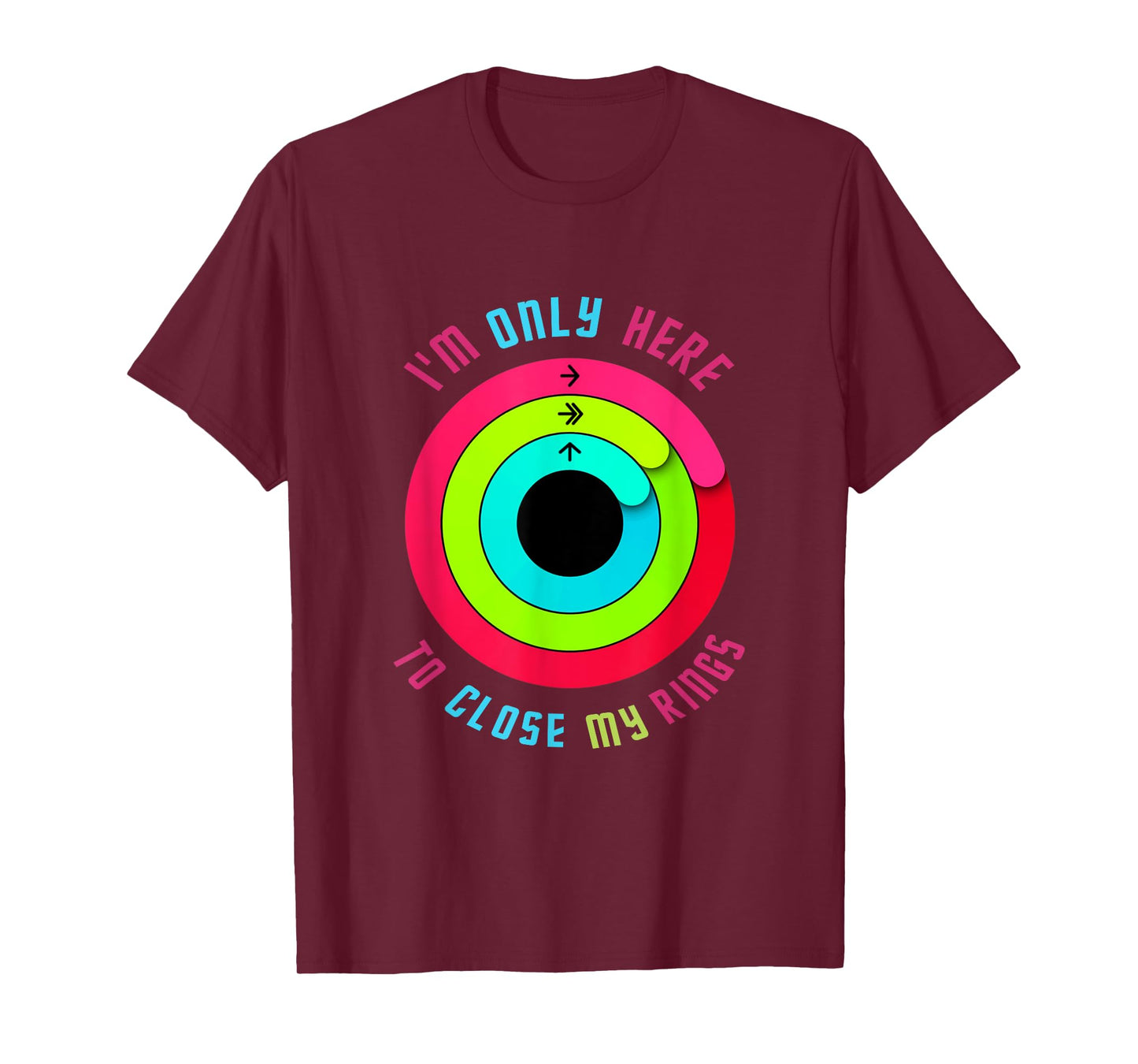 I'm only here to close my rings T-Shirt