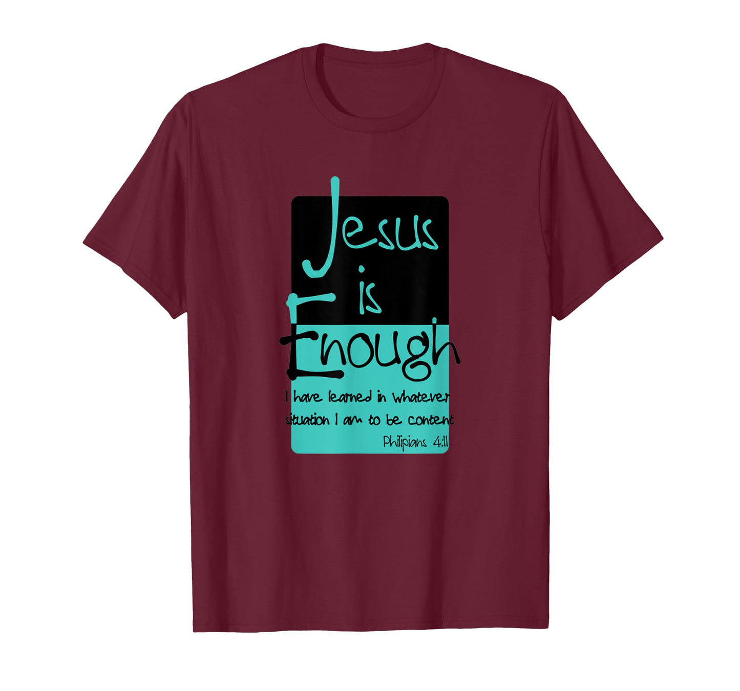 Jesus Is Enough Philippians 4:11 Contentment In Christ T-Shirt