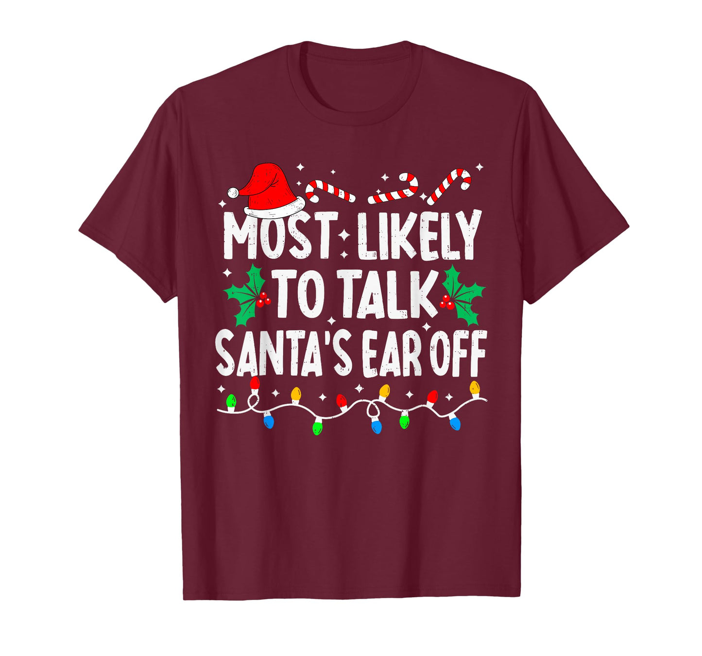 Most Likely to Talk Santa's Ear Off Funny Matching Christmas T-Shirt
