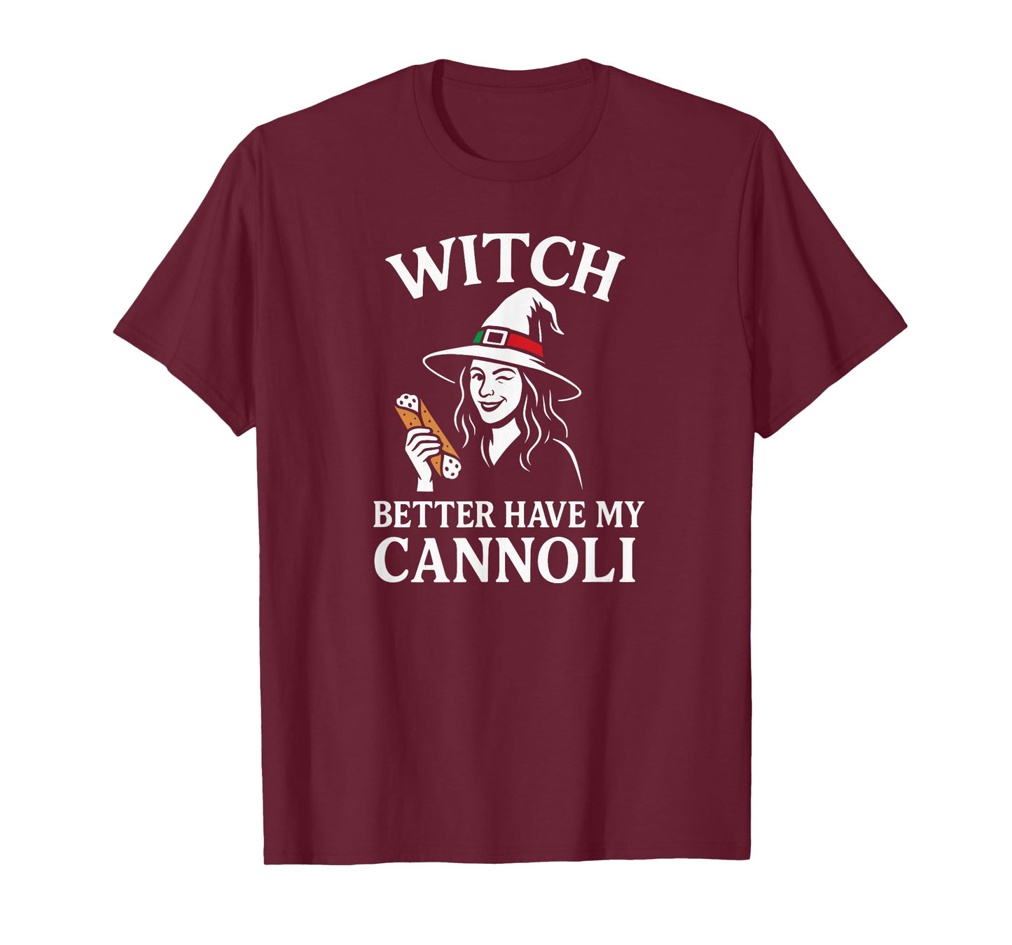 Witch Better Have My Cannoli T-Shirt